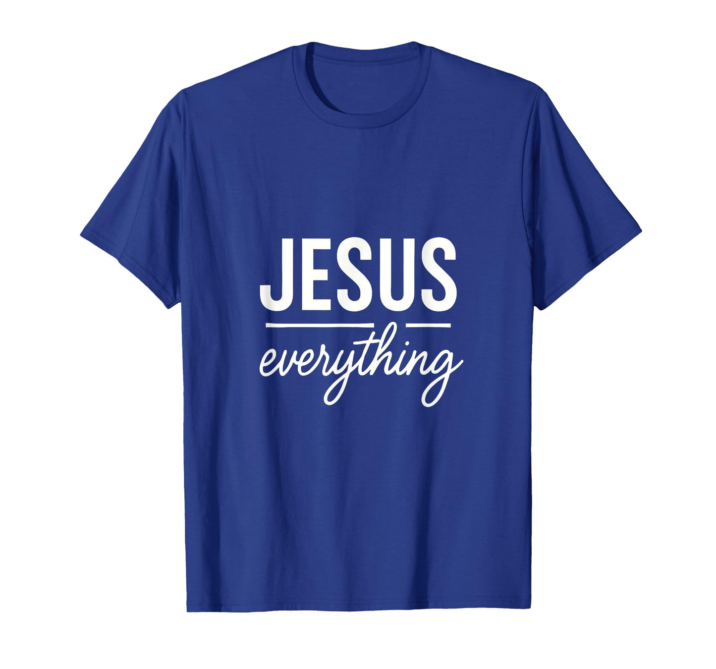Jesus Everything - Christian Devotional Faith T-Shirt