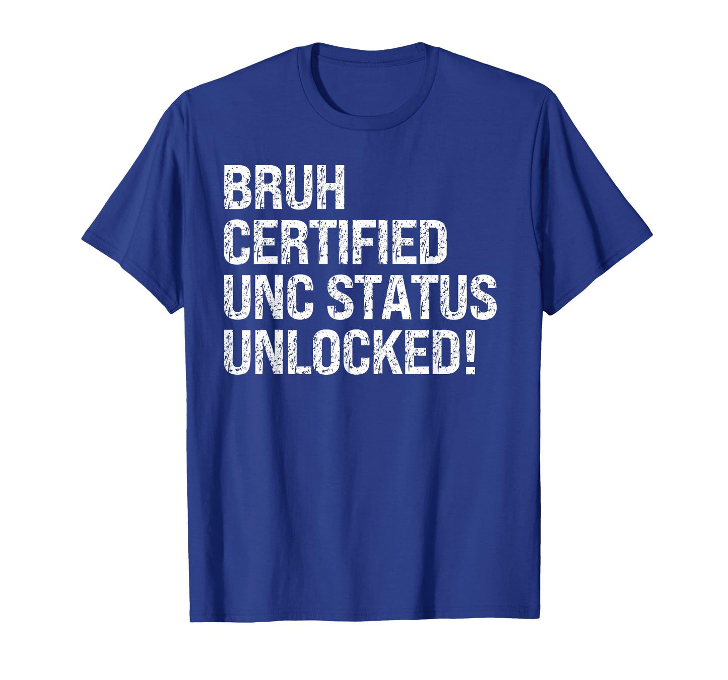 Bruh Certified Unc Status Unlocked Design Themed Humor Funny T-Shirt