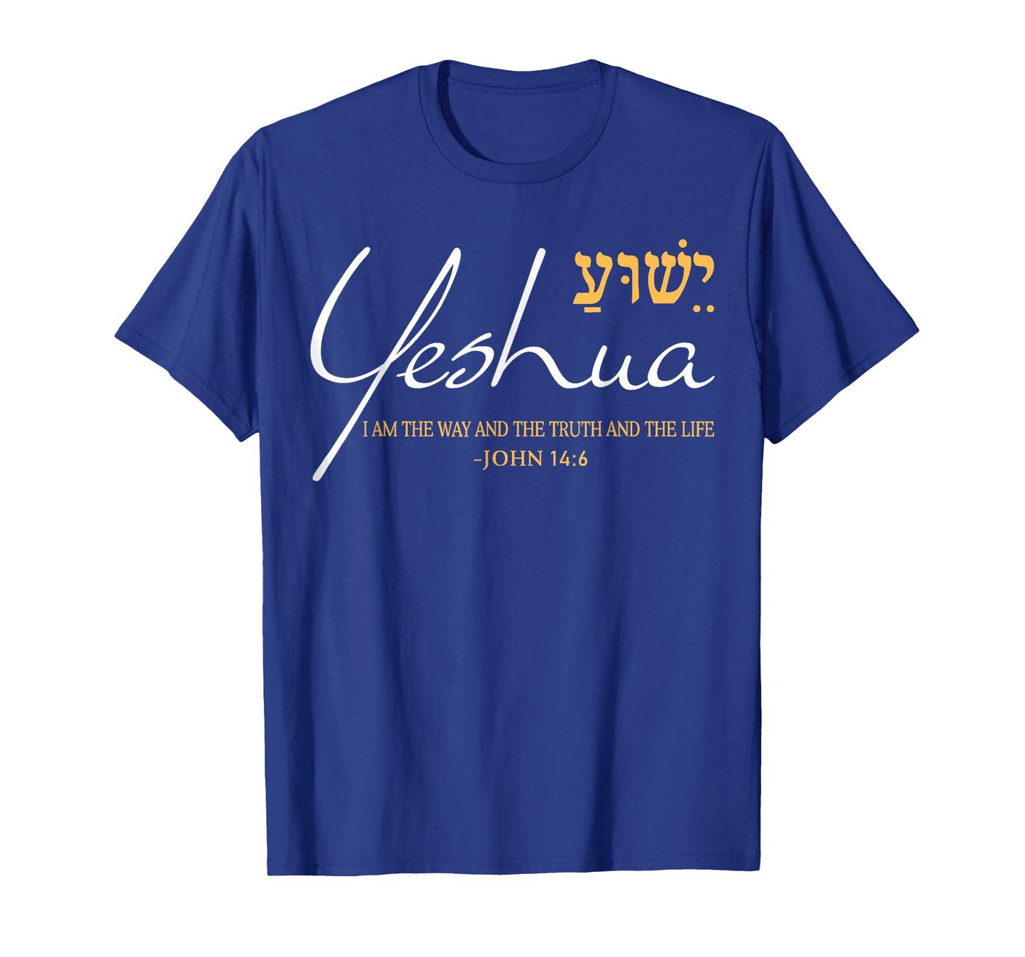 Yeshua Jesus John 14:6 The Way Truth Life Christian Bible T-Shirt