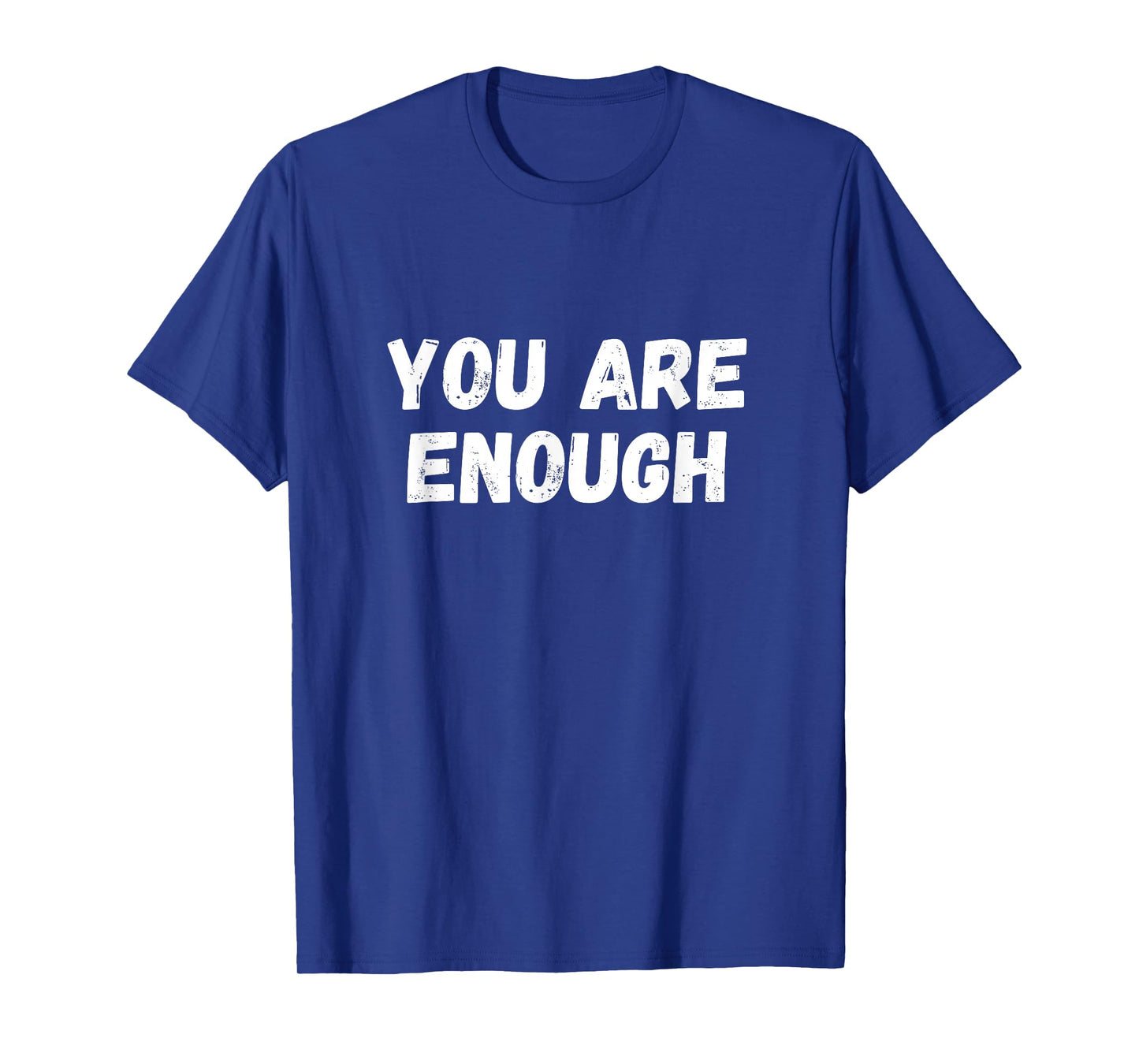 You are Enough T-Shirt