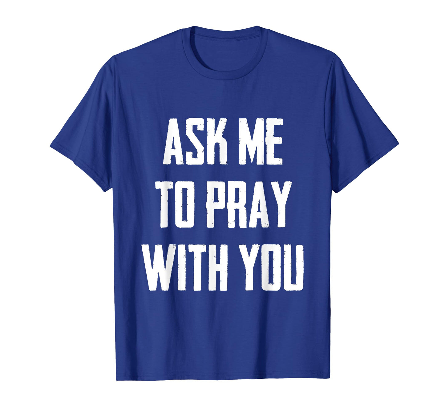 Ask Me To Pray With You T-Shirt