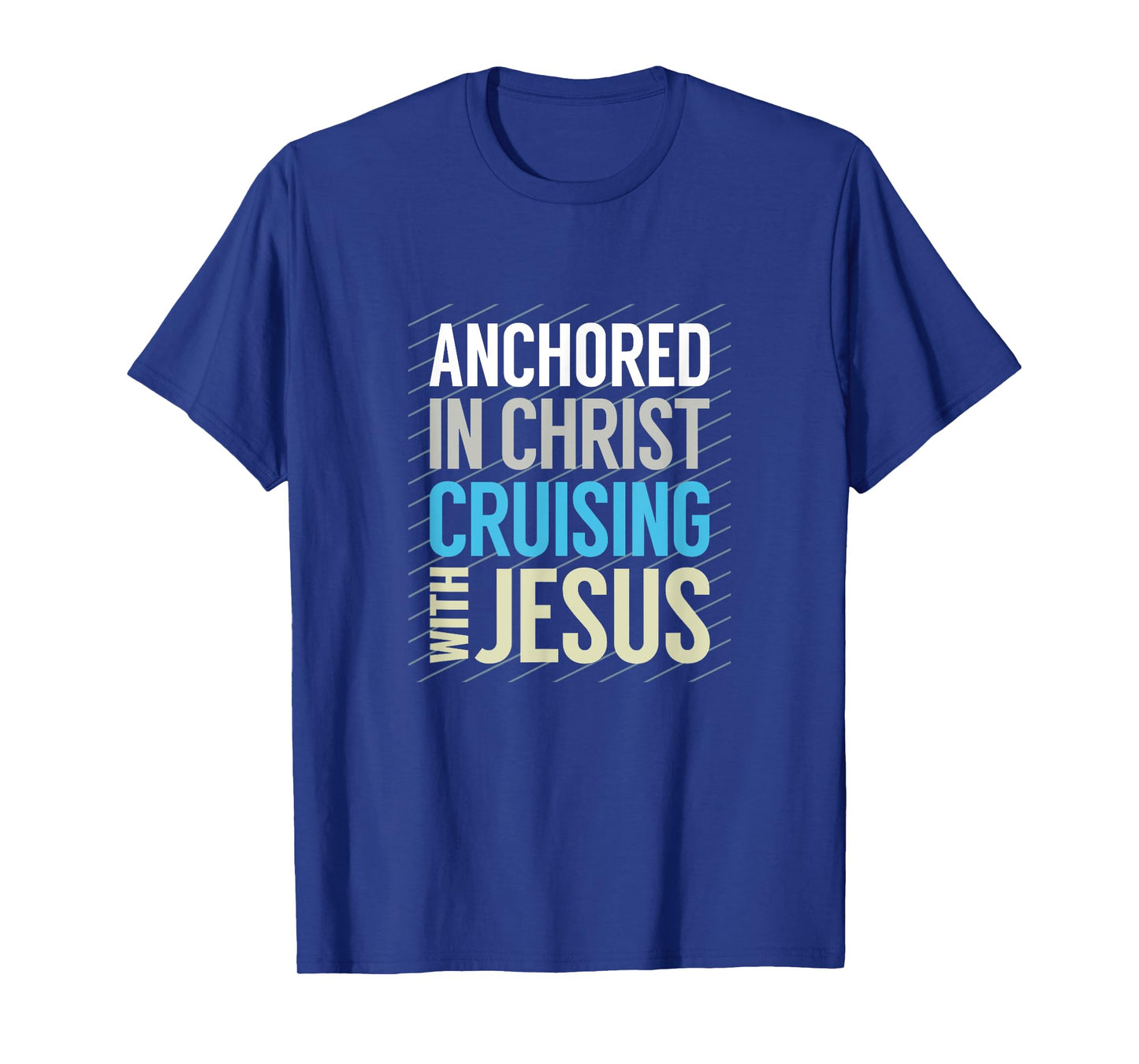 Anchored in Christ, Cruising with Jesus, Christian Cruise T-Shirt