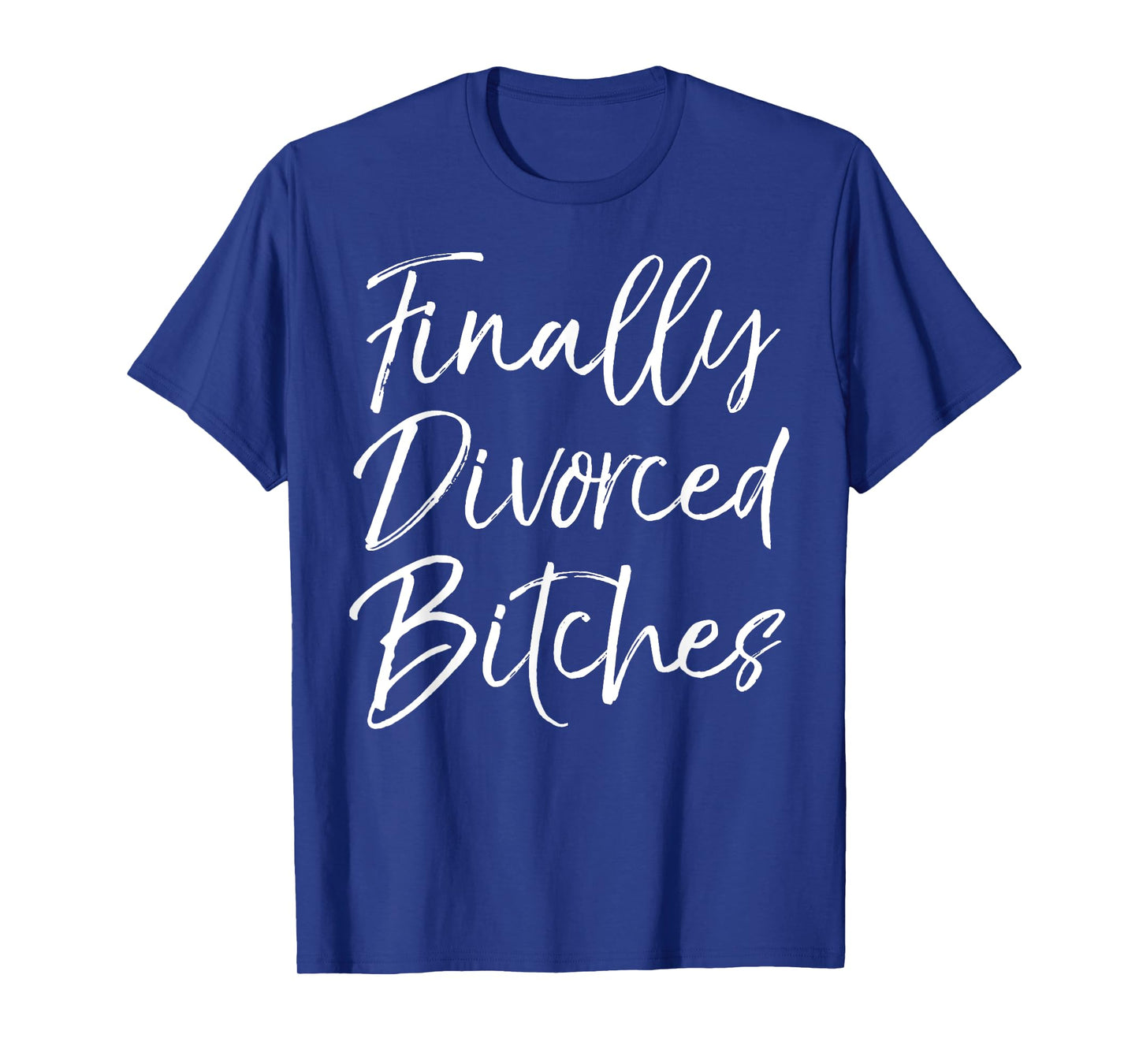 Funny Divorce Shirt for Women Cute Finally Divorced Bitches T-Shirt