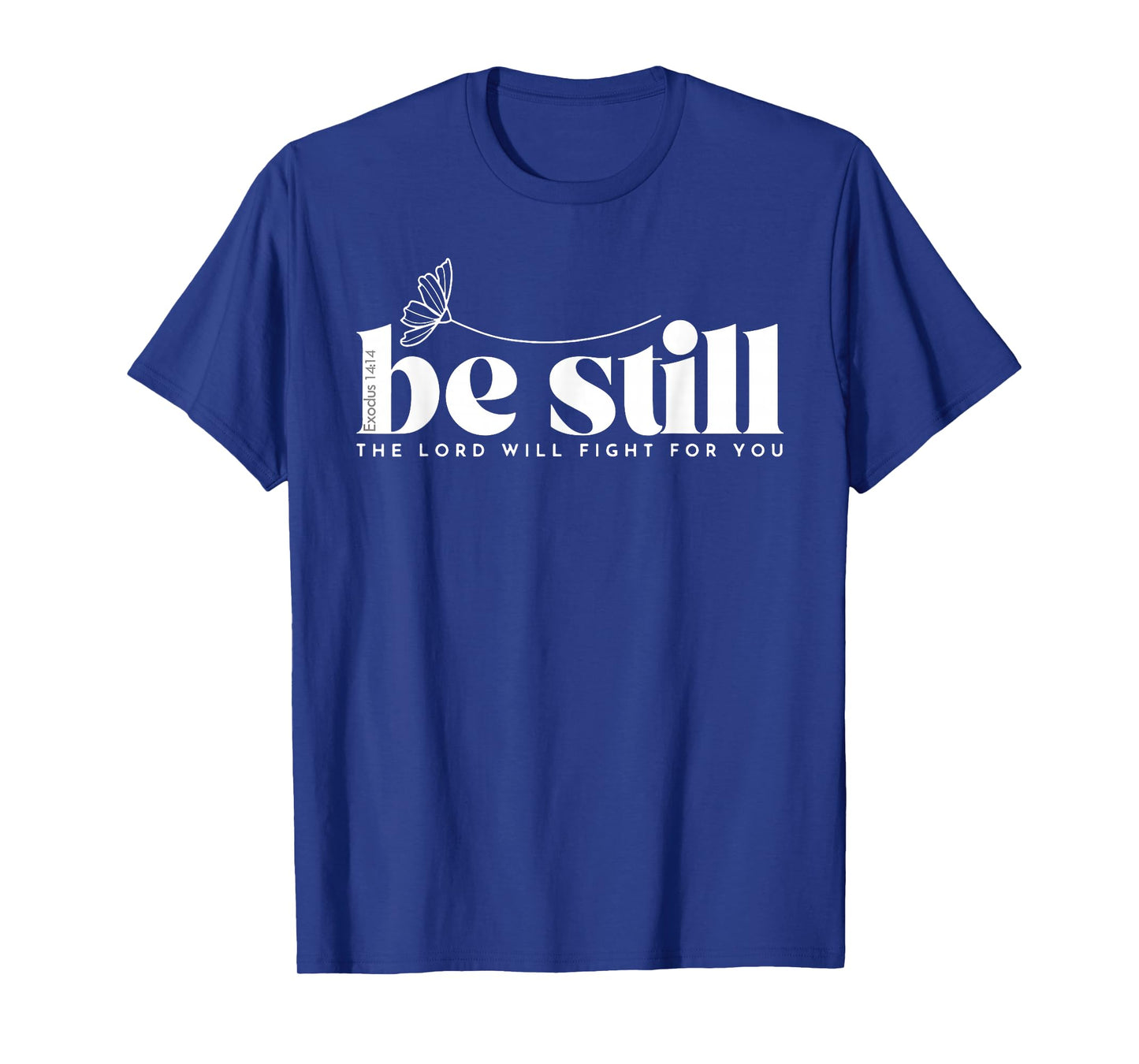 Be Still The Lord Will Fight for You T-Shirt