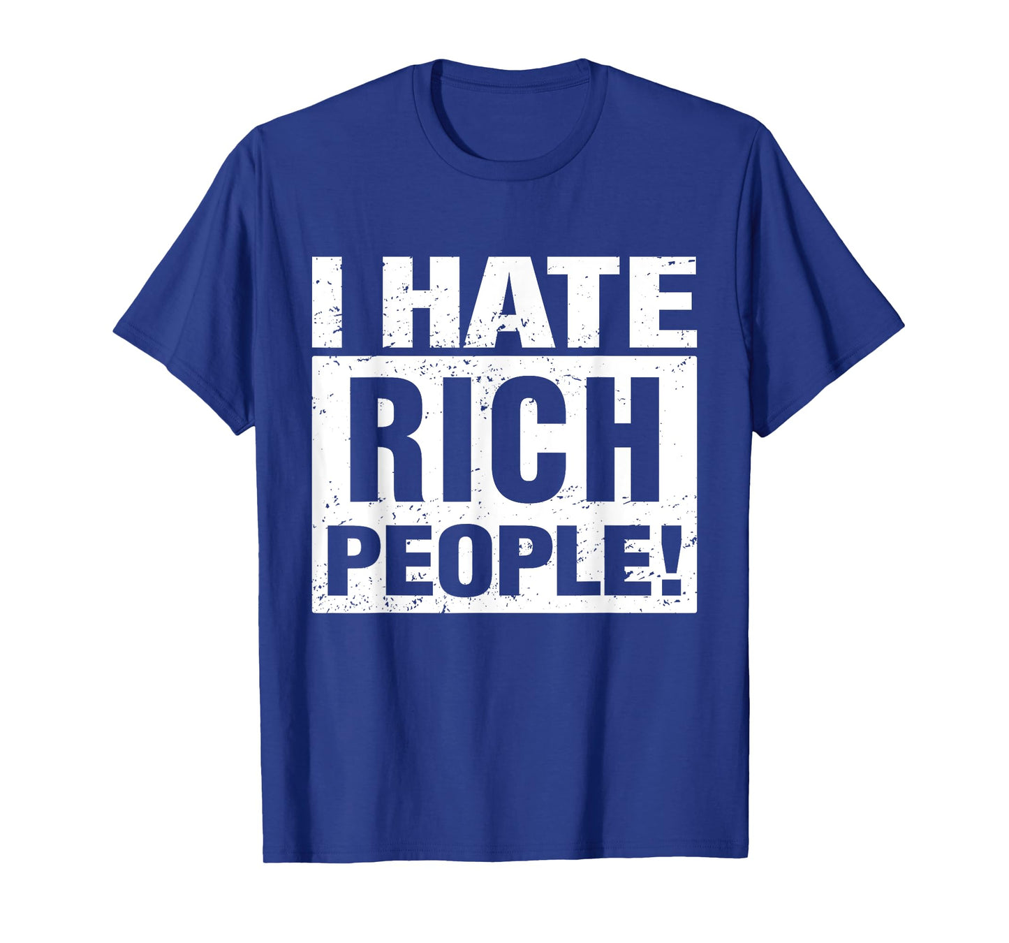 I Hate Rich People Funny Sarcasm Meme T-Shirt