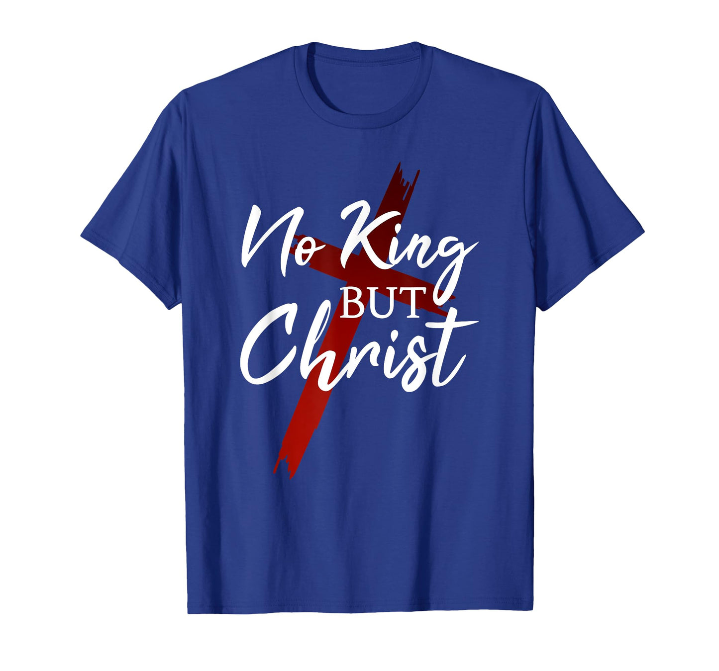 No King But Christ Cross God Jesus Christian Faith T-Shirt