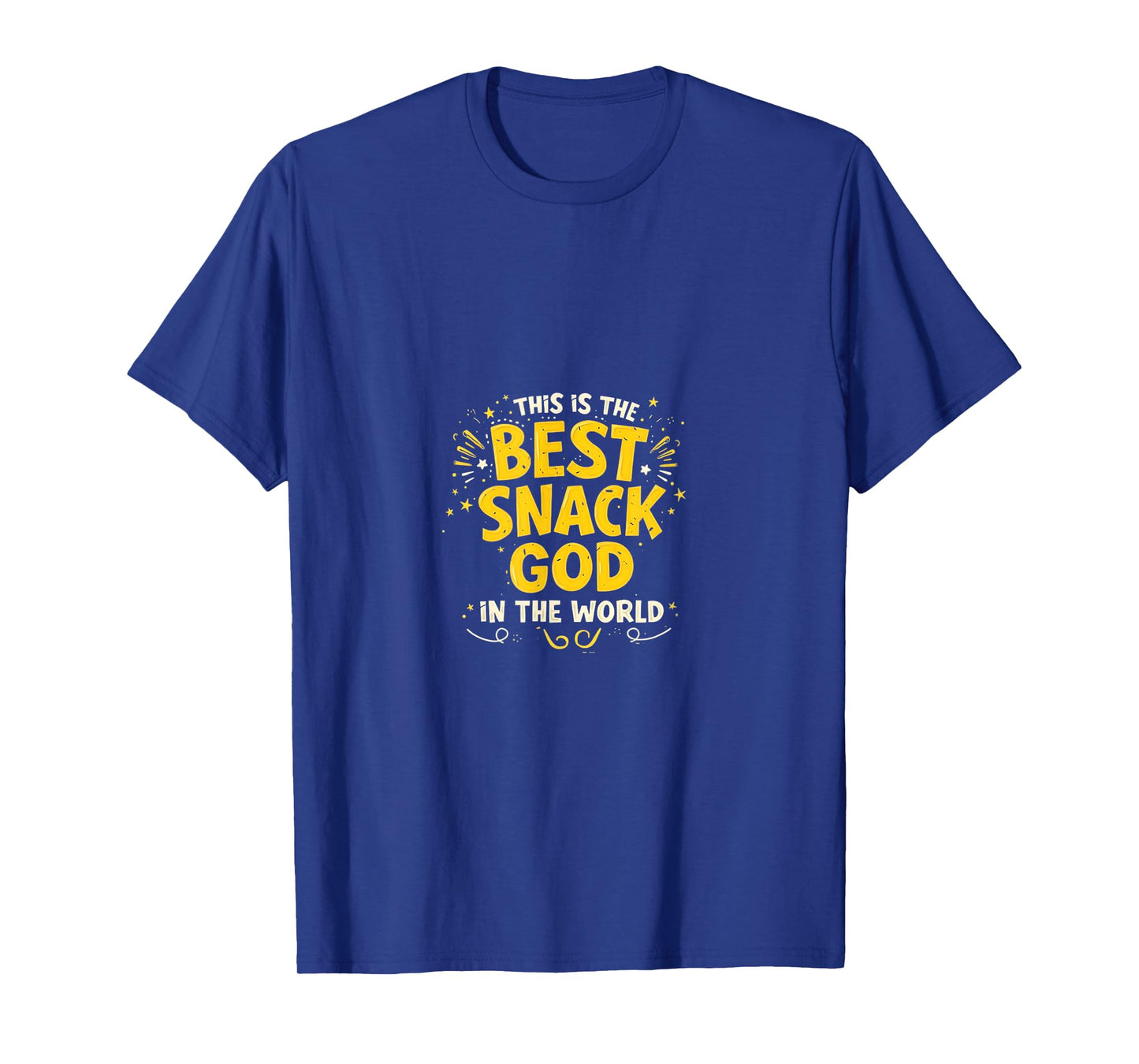 Snack Foodie Funny Sarcastic God T-Shirt