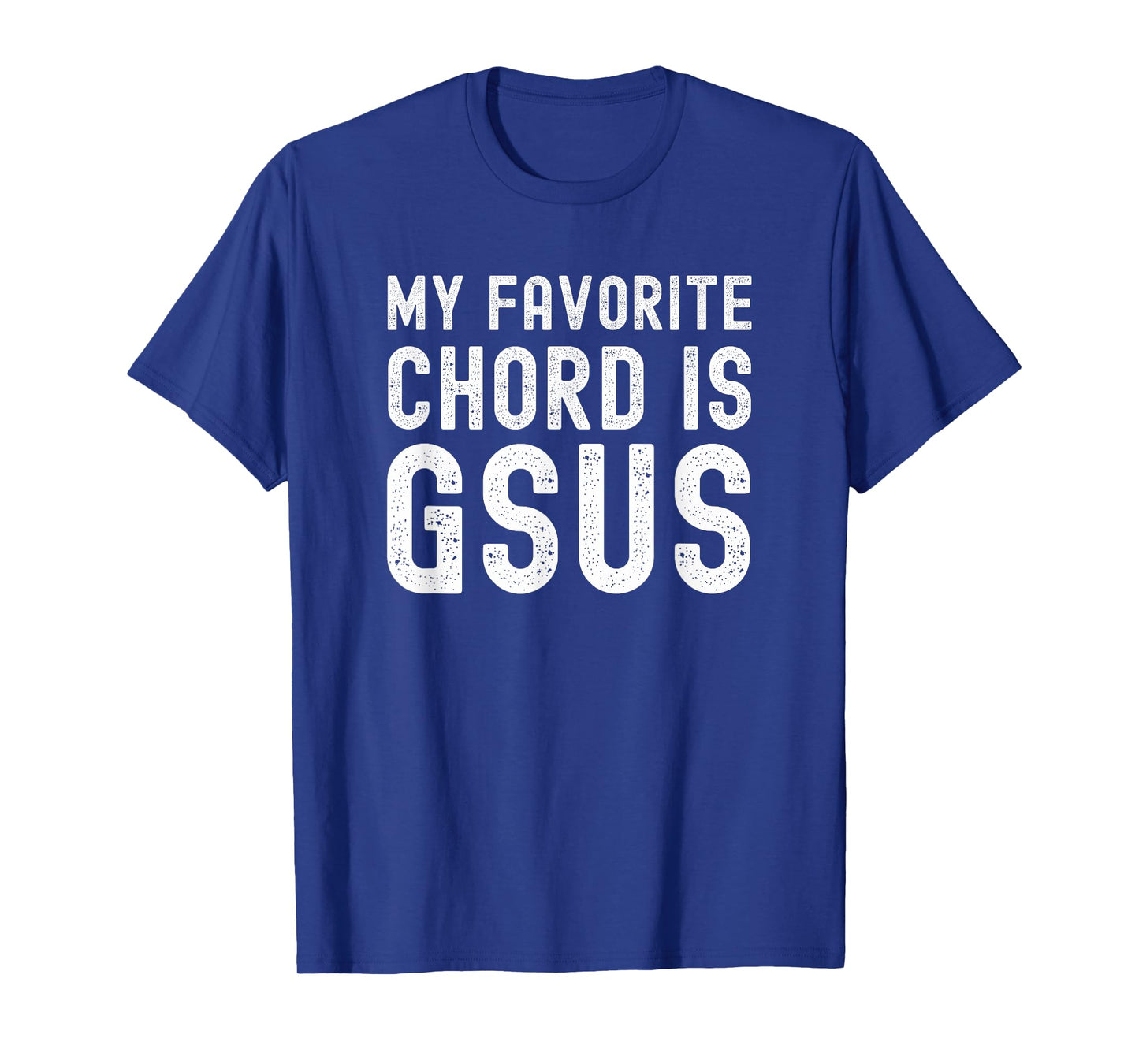 My Favorite Chord is Gsus funny Christian Guitar player pun T-Shirt