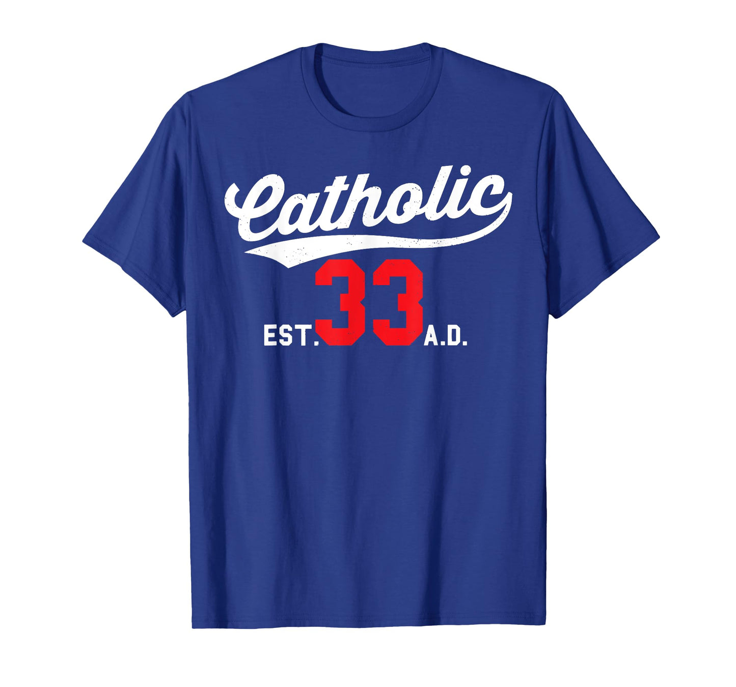 Catholic Since 33 AD Crucifix Jesus Eucharist Mass Gift T-Shirt