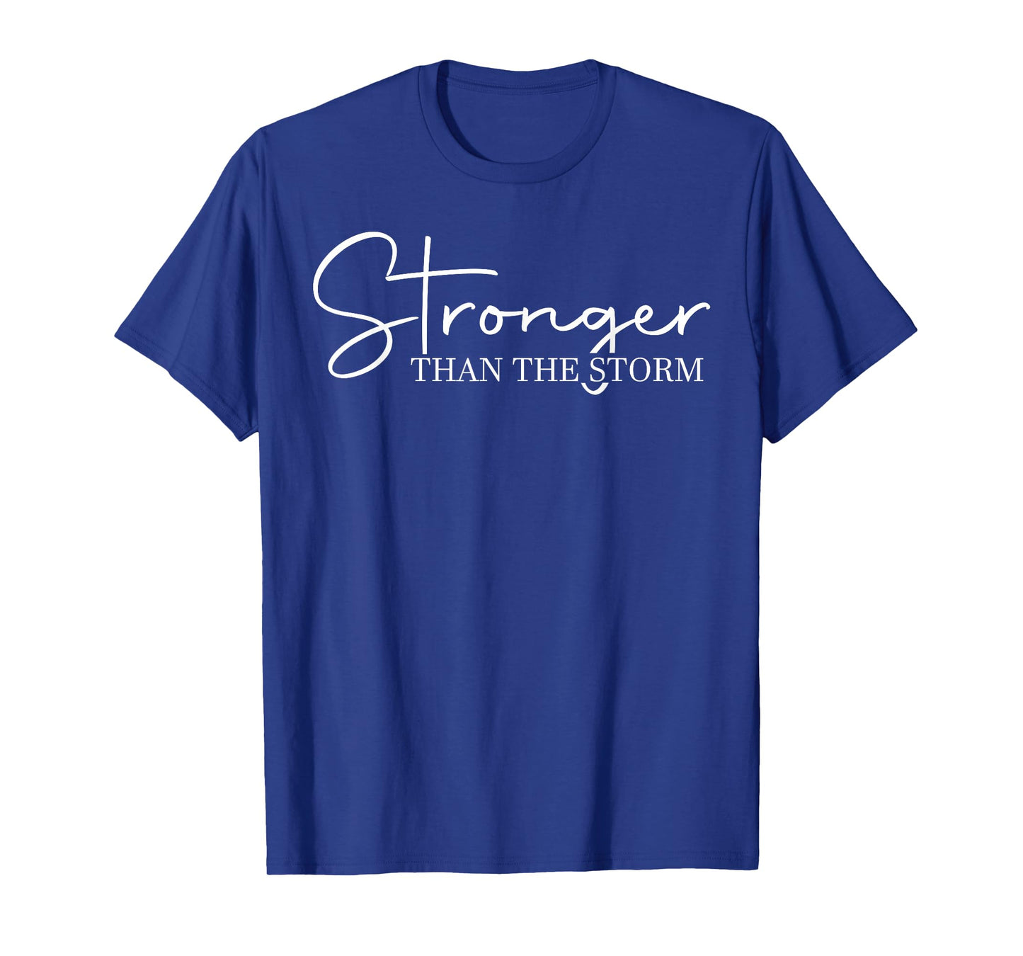 Stronger Than The Storm, Funny Inspirational Motivational T-Shirt