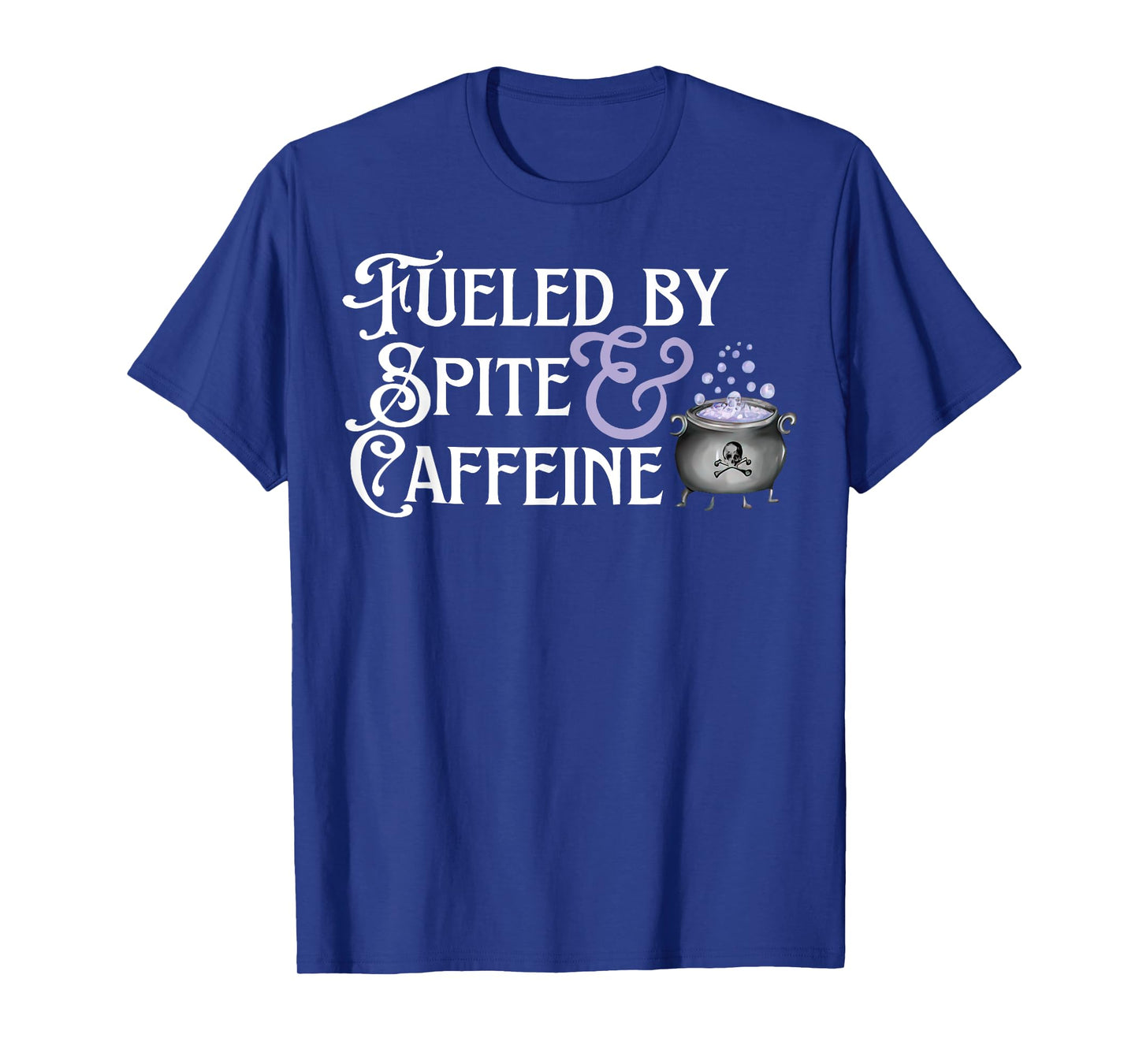 Fueled By Spite And Caffeine T-Shirt