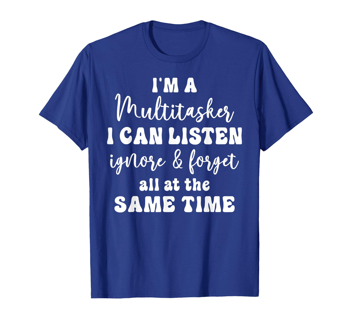Funny Saying Humorous Multitask Funny Sarcastic Quote T-Shirt