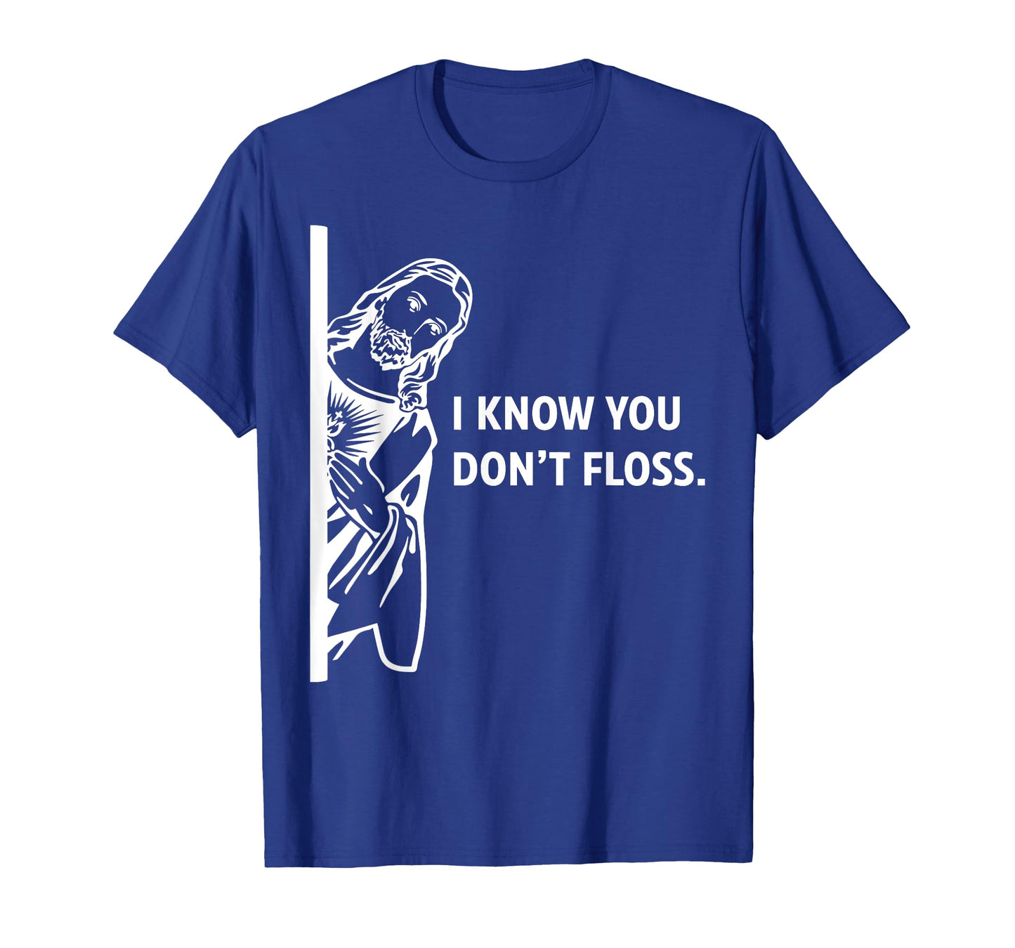 Funny Dental Hygienist Jesus I Know You Don't Floss T-Shirt