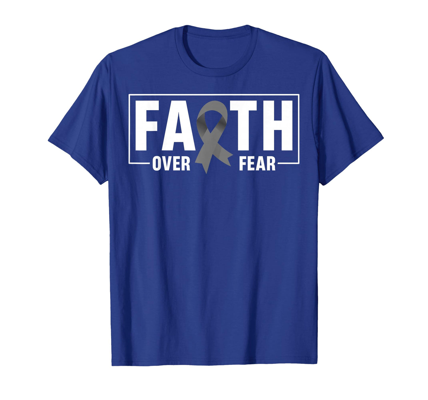 Faith Over Fear Gray Ribbon Brain Cancer Awareness T-Shirt