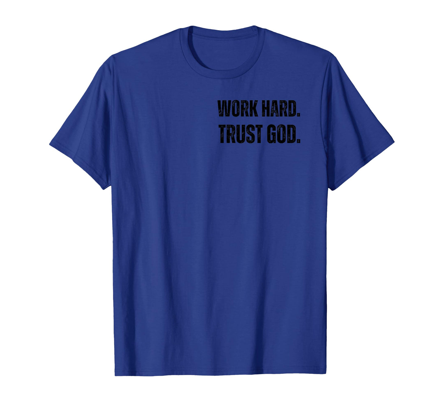 WORK HARD. TRUST IN GOD T-Shirt