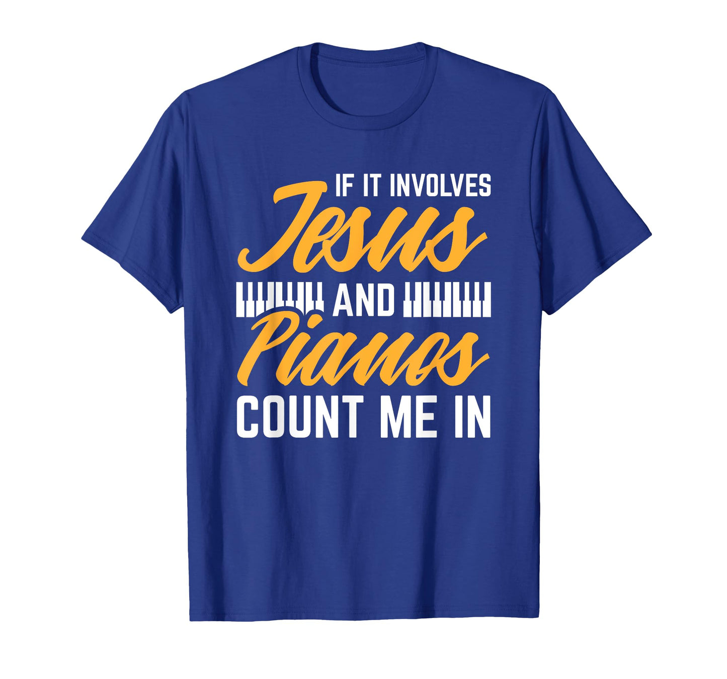 Jesus And Pianos Count Me In Pianist Christian Jesus T-Shirt