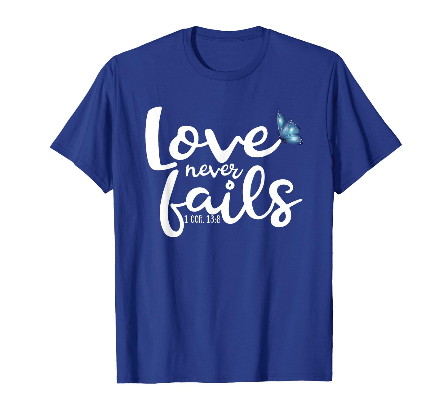 Love Never Fails Butterfly T-Shirt