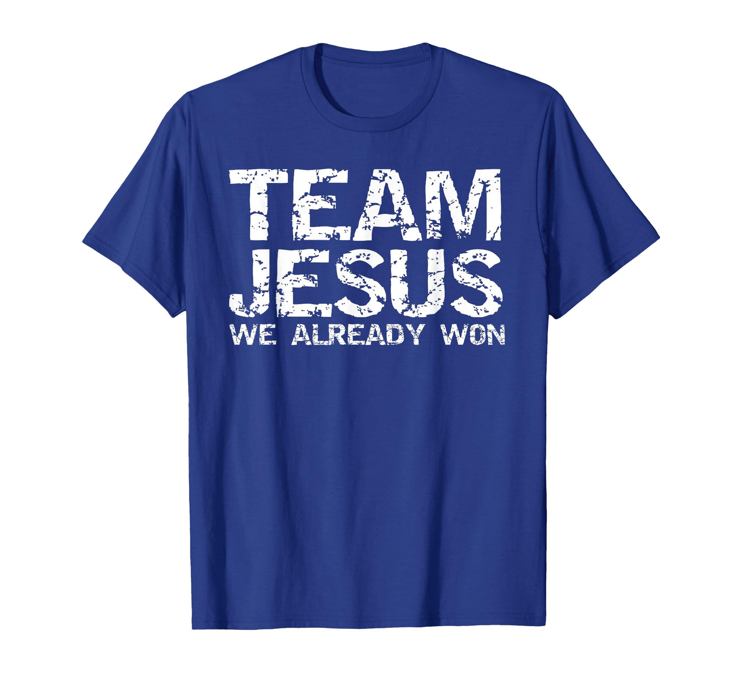 Team Jesus We Already Won Christian Victory in Jesus Quote T-Shirt