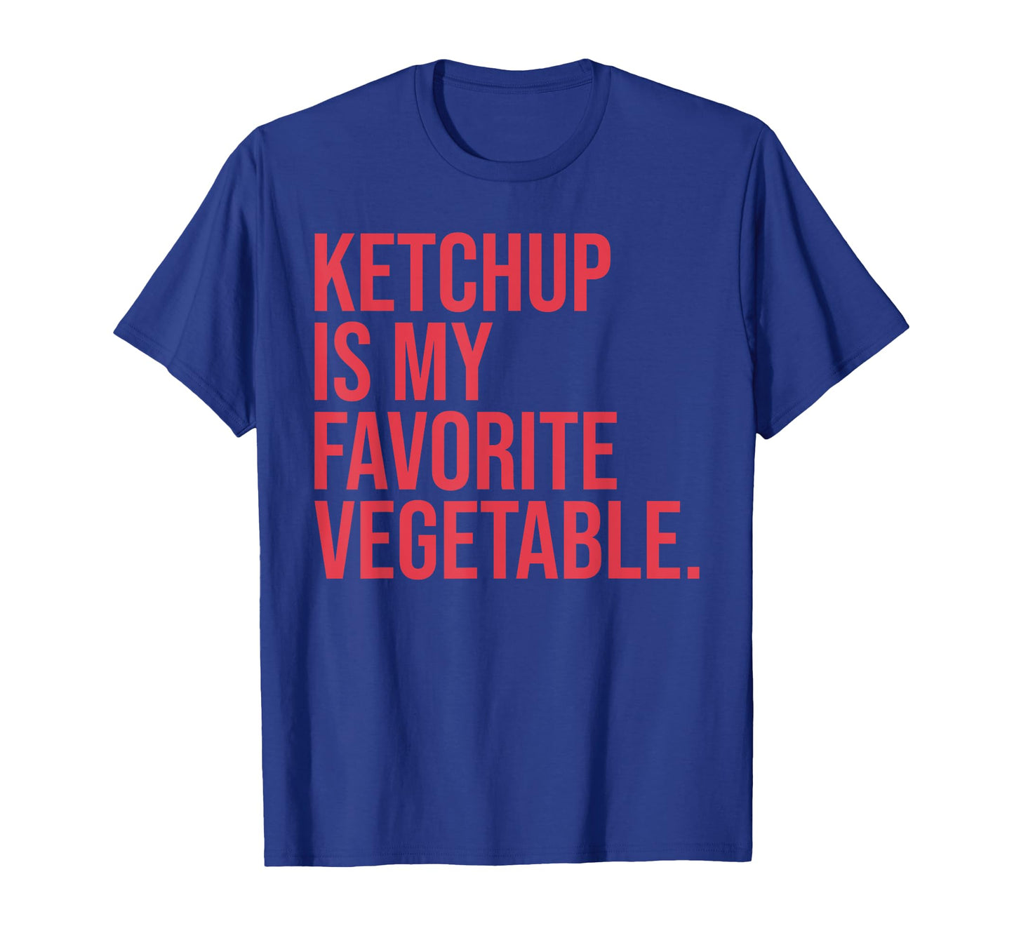 Ketchup Is My Favorite Vegetable Design T-Shirt