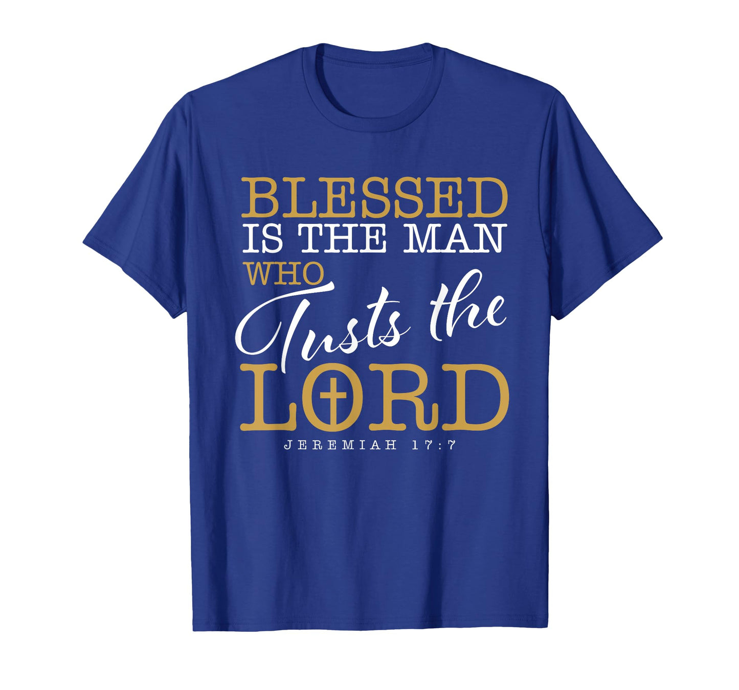 Blessed Is The Man Who Trusts The Lord Jesus Christian Bible T-Shirt