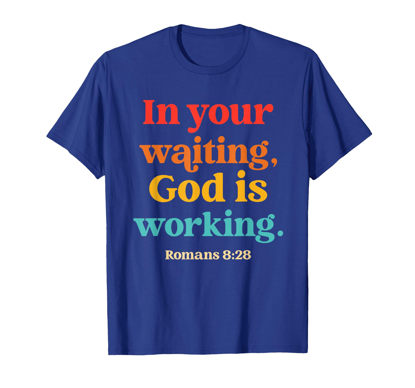 in Your Waiting, God is Working Romans 8:28 Vintage T-Shirt