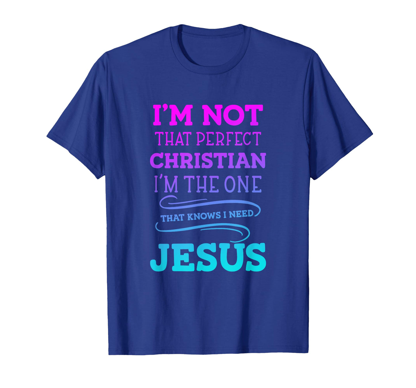 I'm Not That Perfect Christian 'm The One That Knows T-Shirt