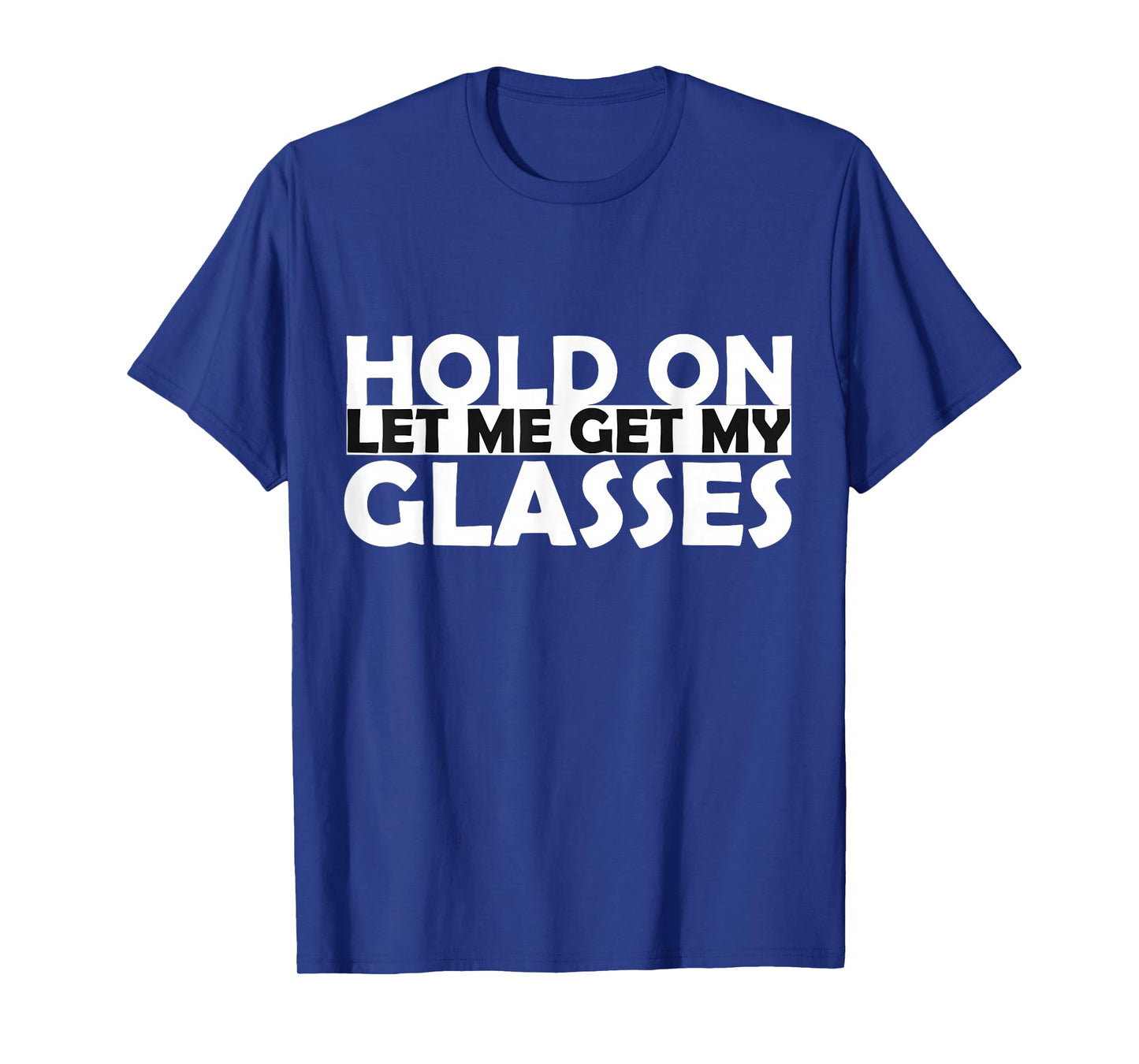 Funny Retro Glasses Design Tee Hold On Let Me Get My Glasses T-Shirt