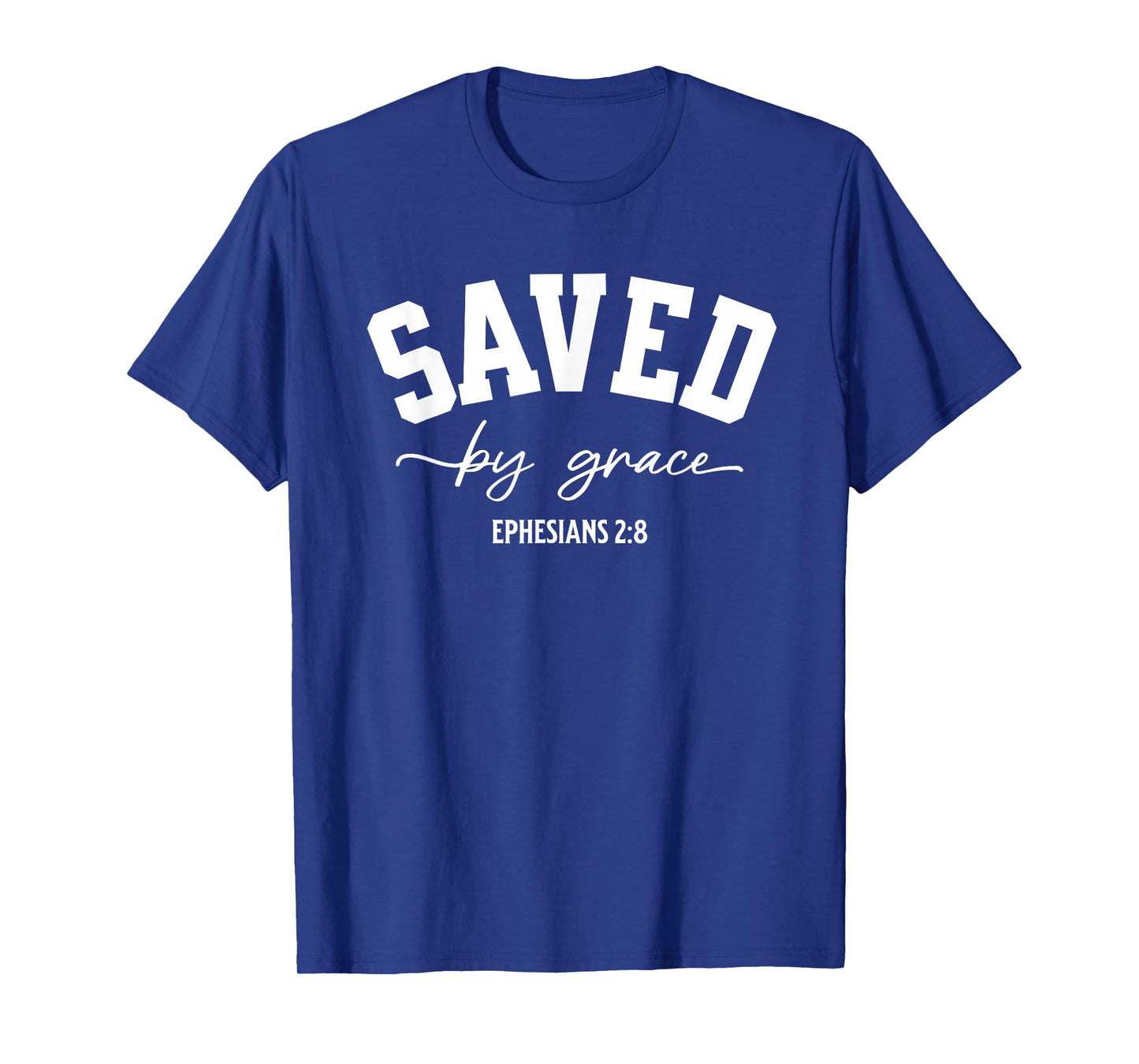 Saved by Grace Ephesians 2:8 Bible Verse T-Shirt