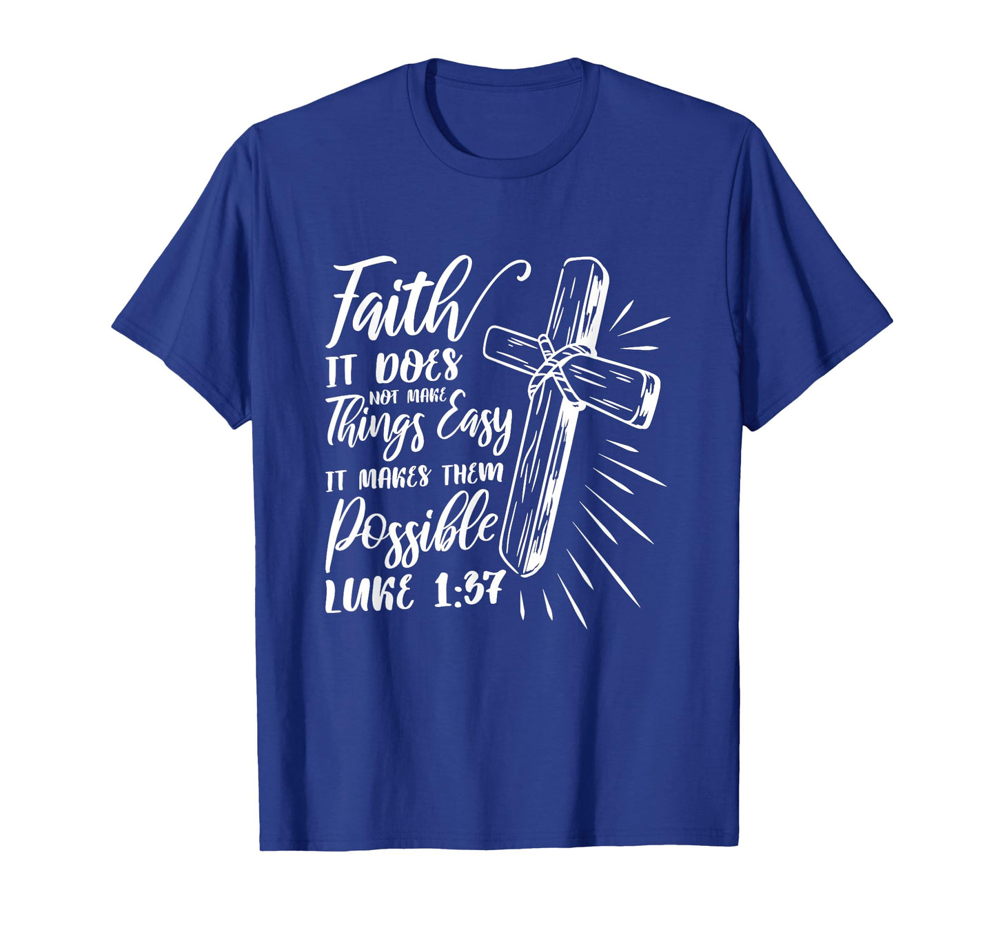 Faith It Does Not Make Things Easy It Makes Them Possible T-Shirt