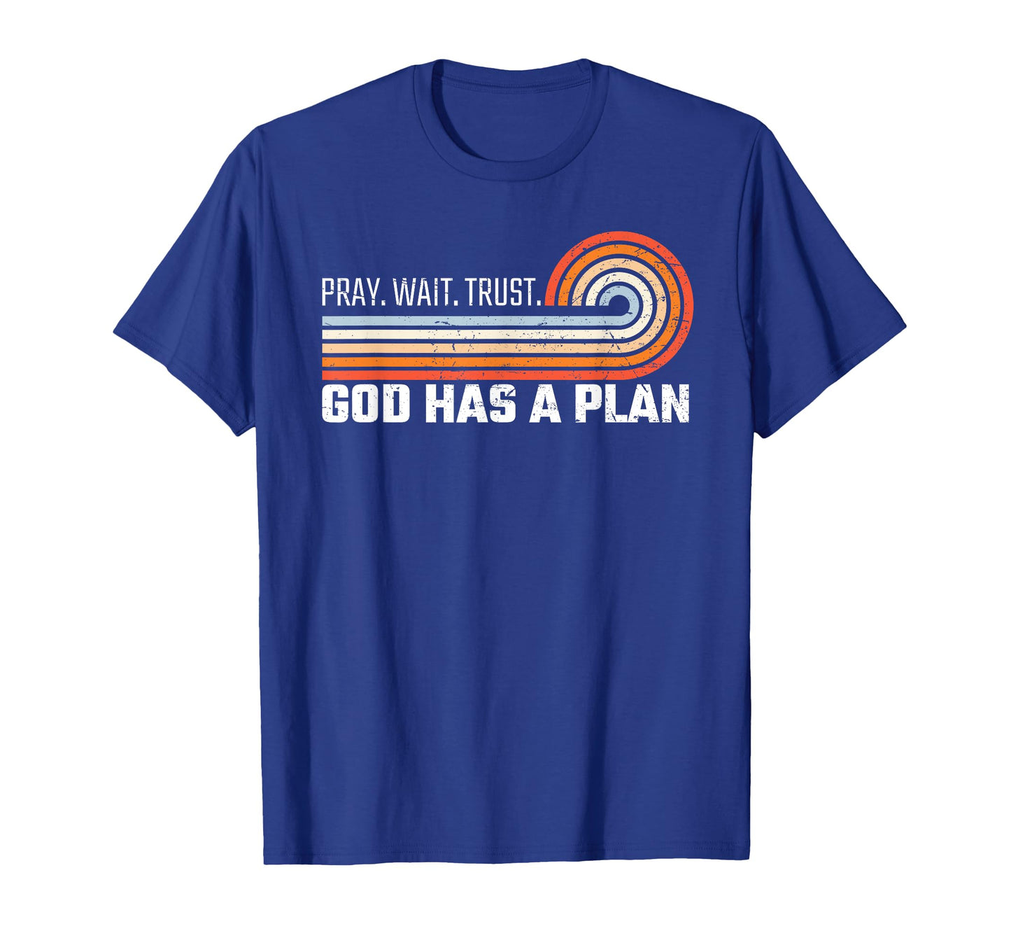 Pray Wait Trust God Has A Plan Vintage Christian T-Shirt