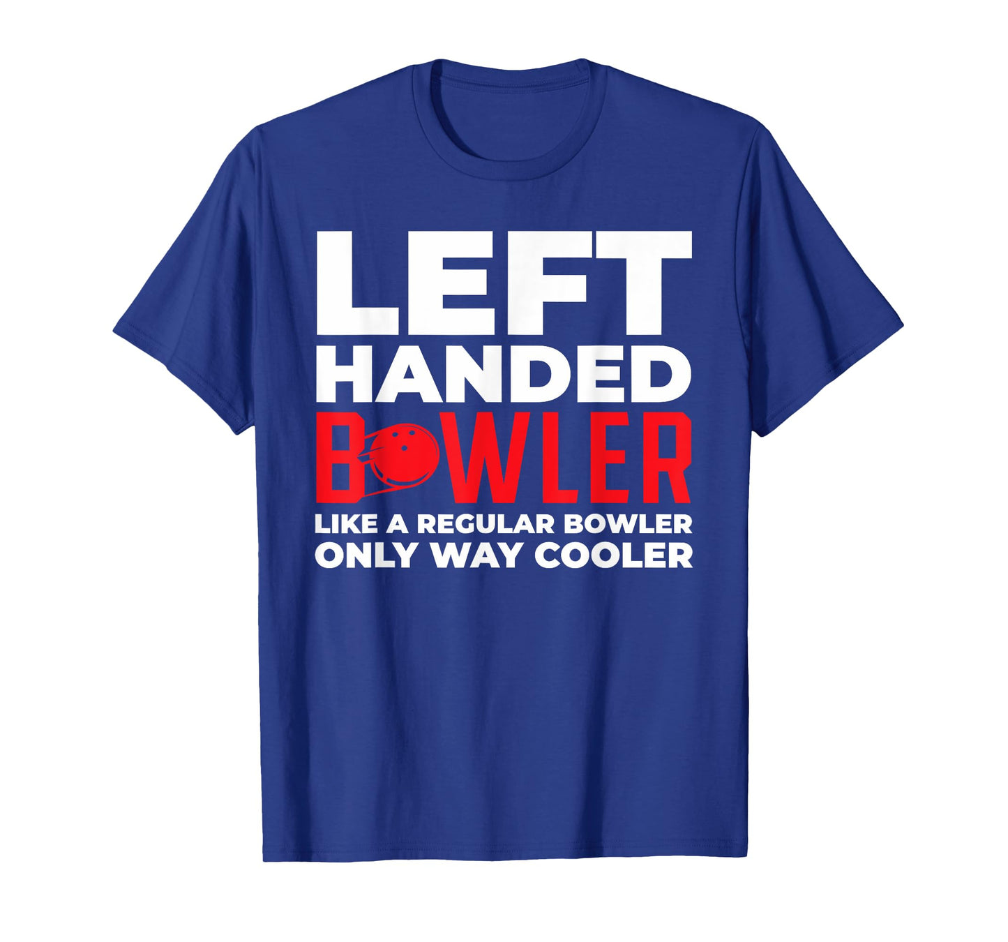 Left Handed Bowler Like A Regular Bowler Only Funny design T-Shirt