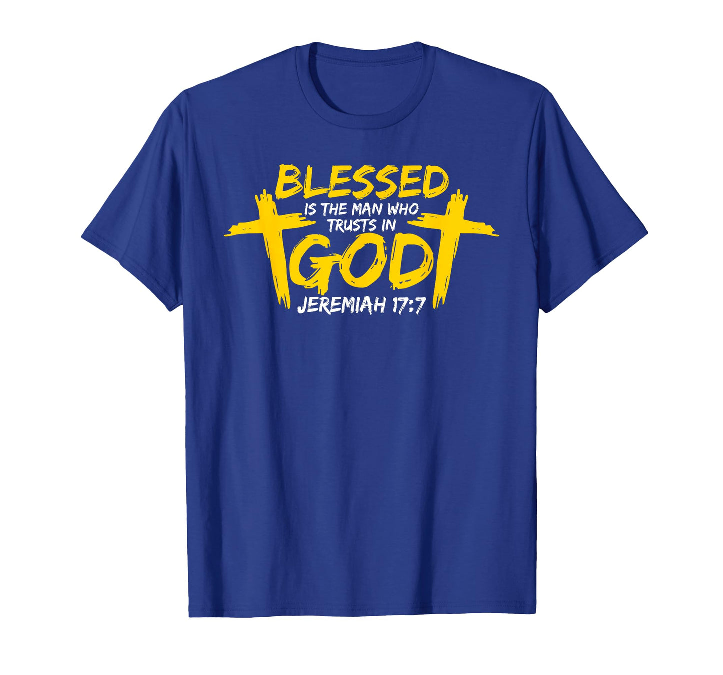 Blessed is the man who trusts in god - Christian faith T-Shirt