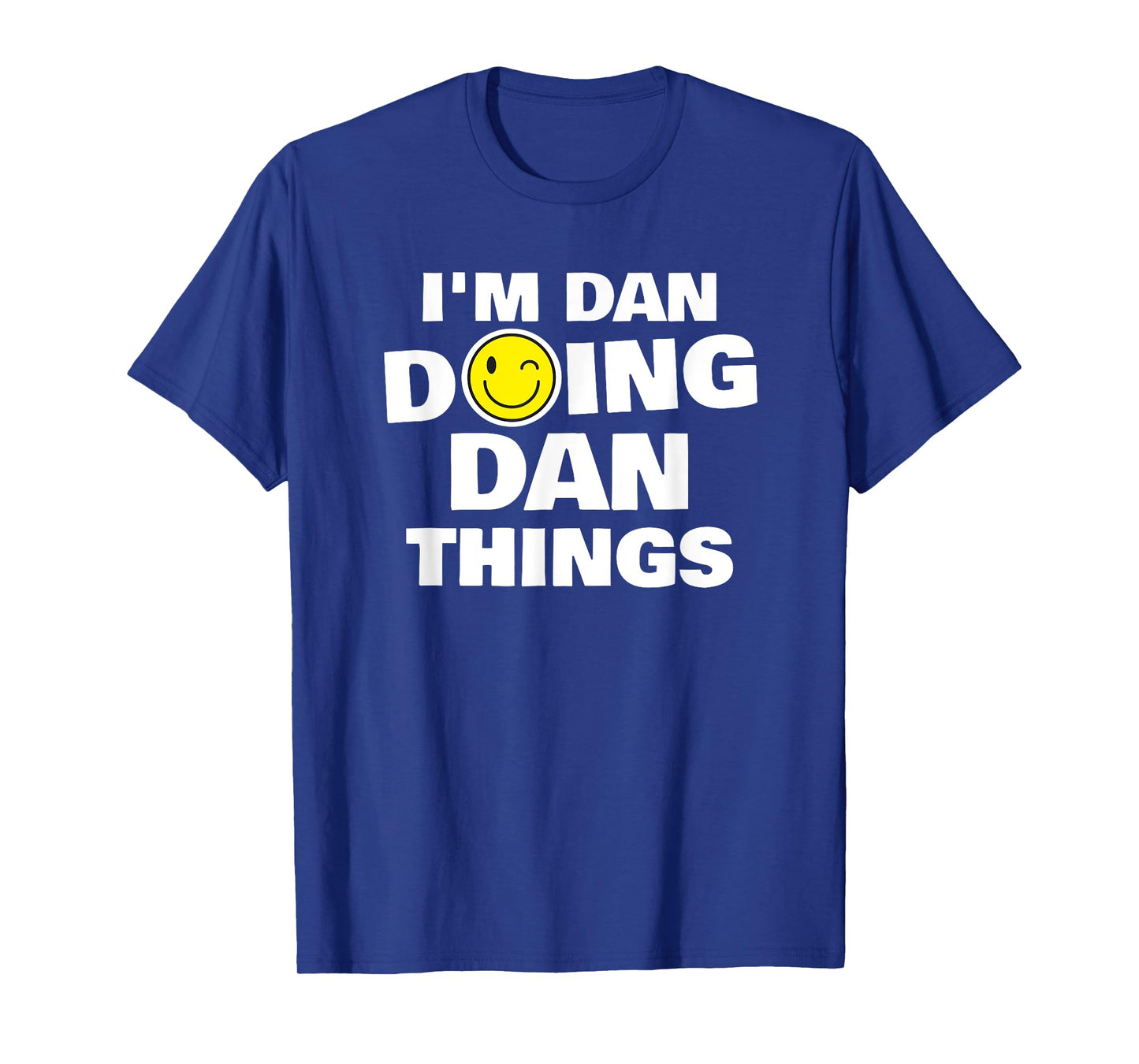 I'm Dan Doing Dan Things, Funny Name-Personalized Humor T-Shirt