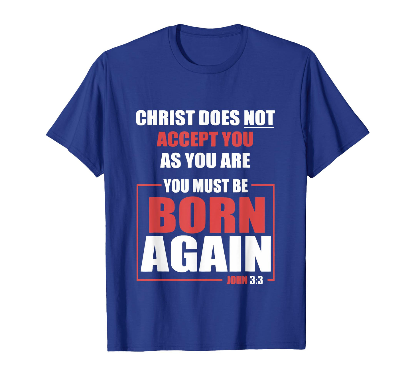 You Must Be Born Again of Spirit John 3 3 T-Shirt