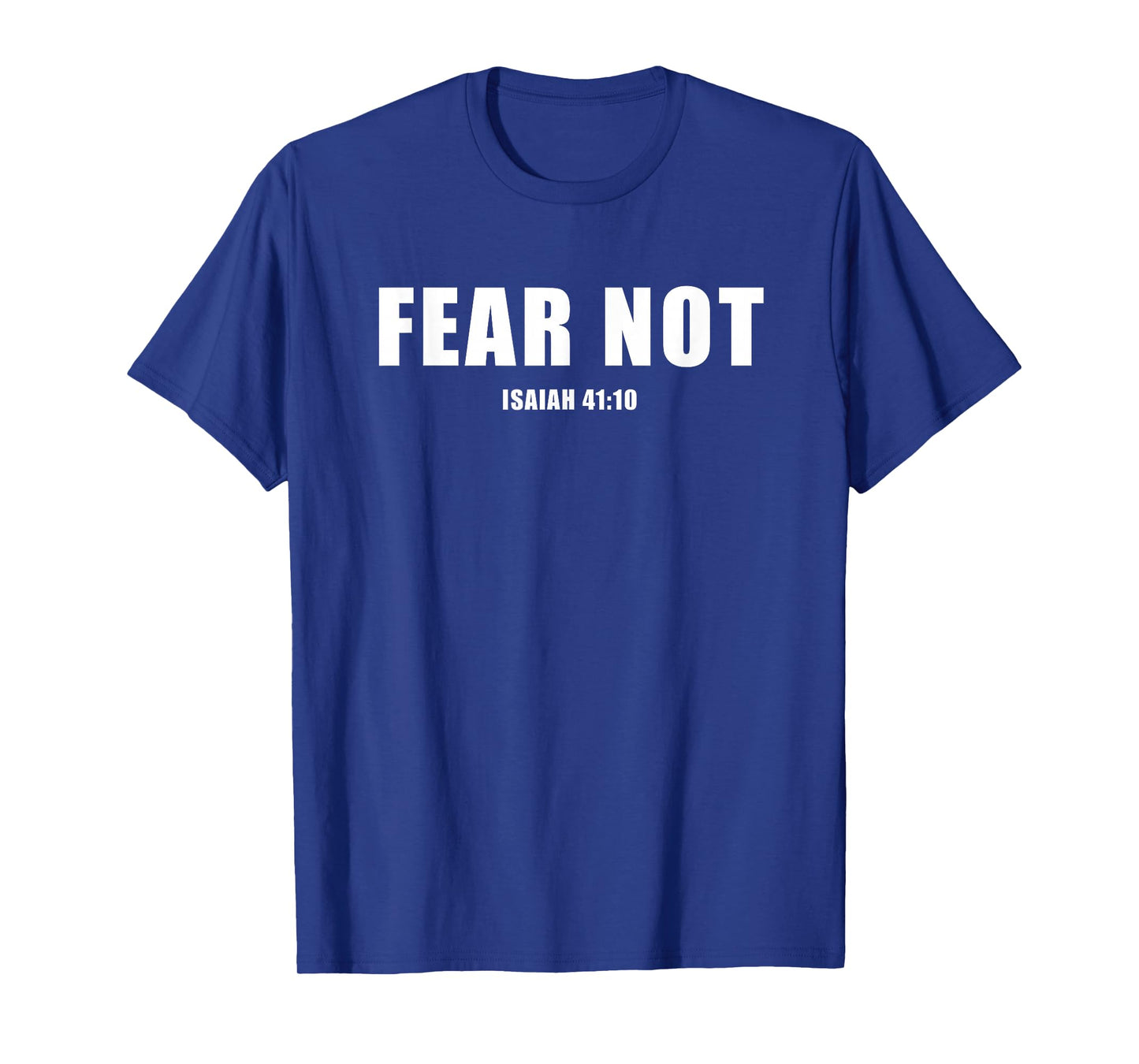 Isaiah 41:10 Fear Not Bible Promise of Protection & Blessing T-Shirt