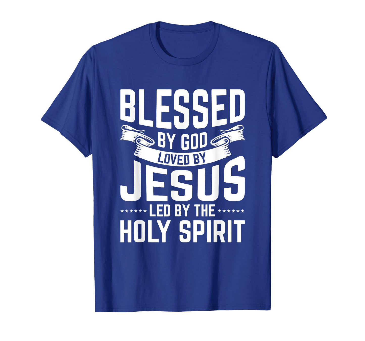 Blessed By God Loved By Jesus Led By The Holy Spirit T-Shirt
