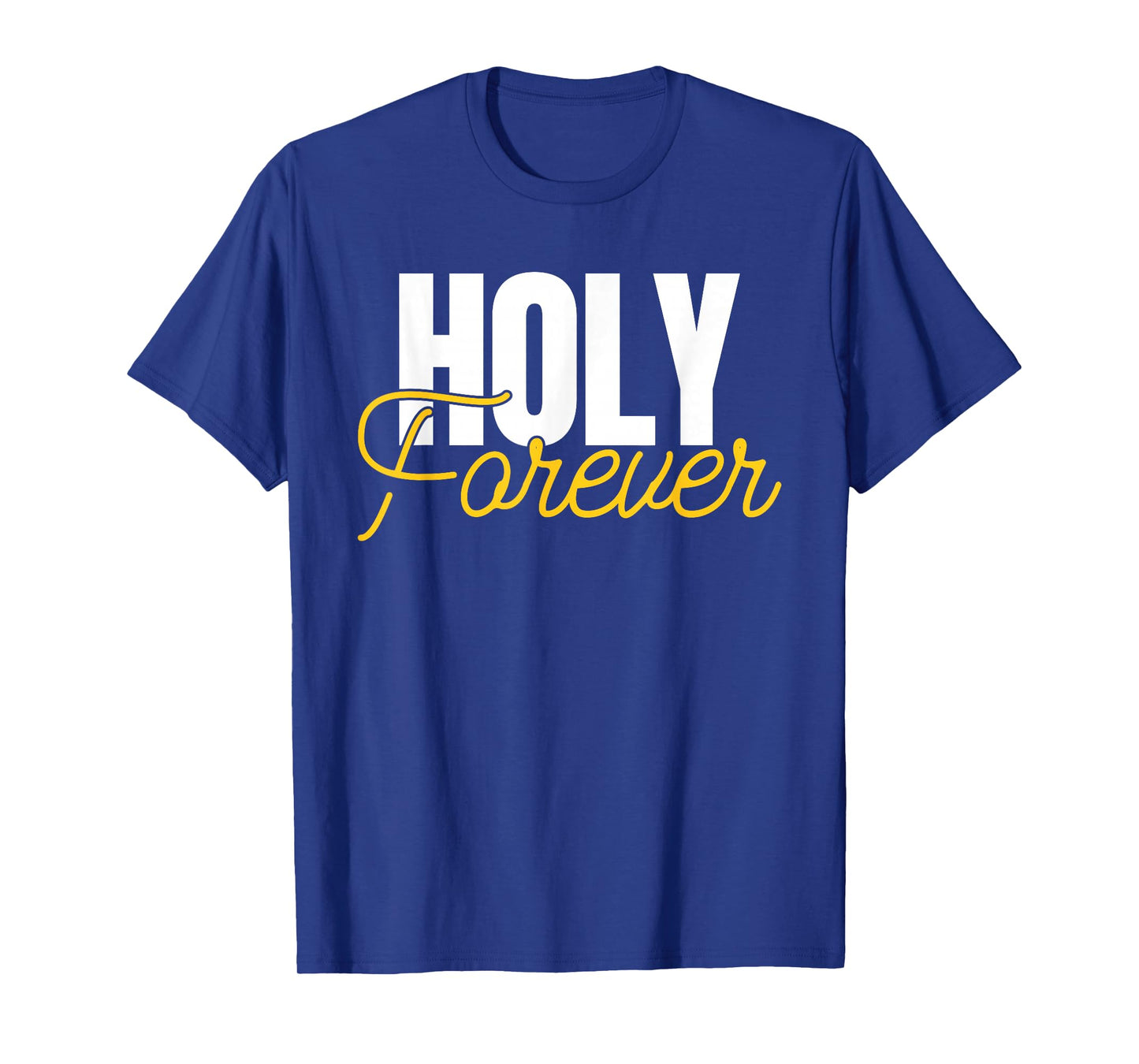 Holy Forever Christian Apparel for Believers T-Shirt