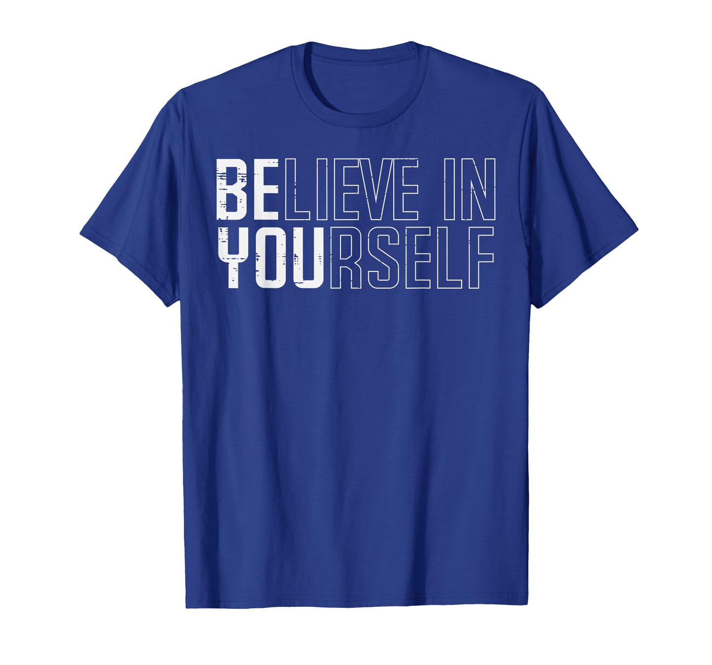 Be You Believe in Yourself Motivational Quote Men Women Kids T-Shirt