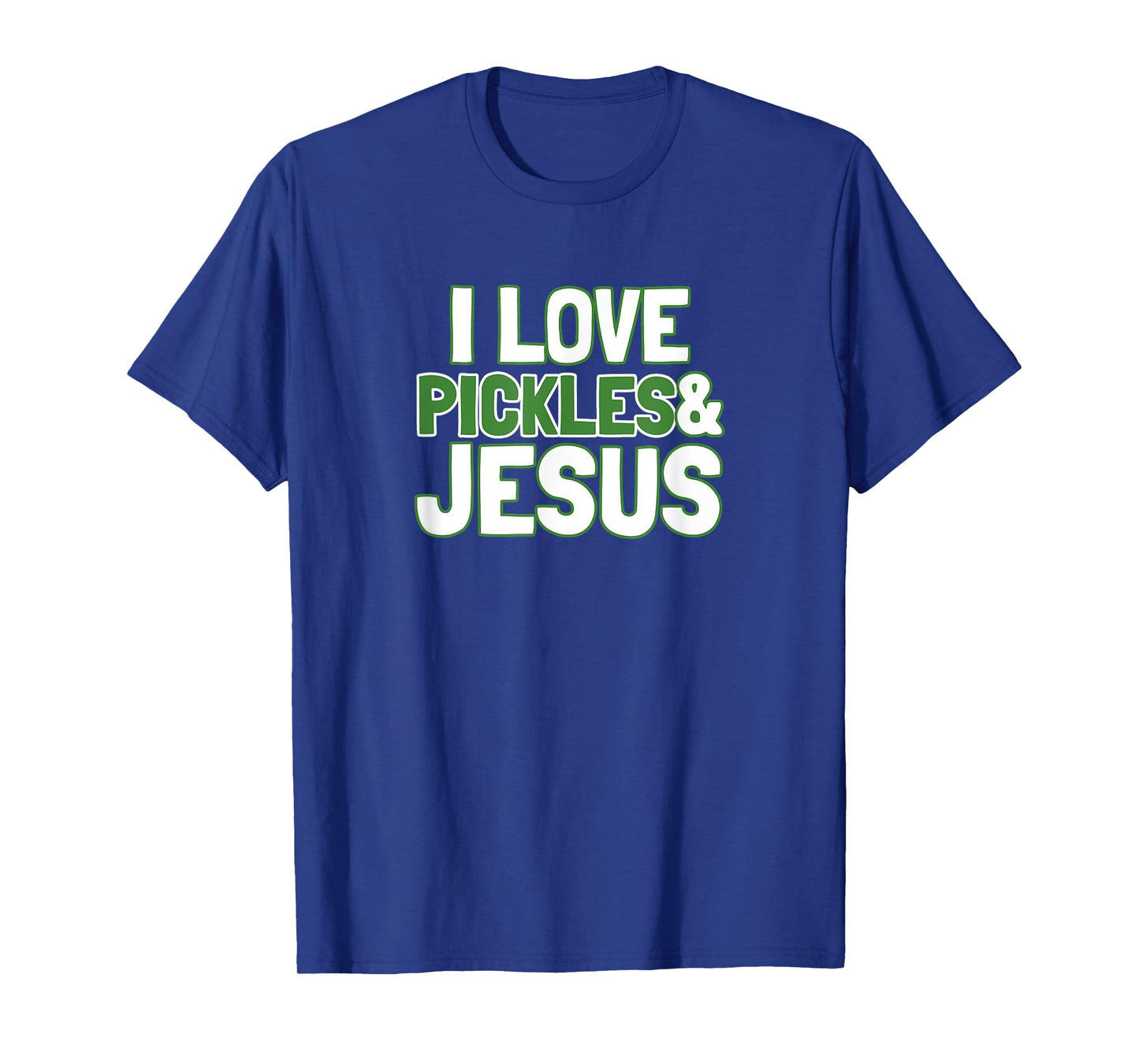 I Love Pickles & Jesus Funny Pickle Lover Gift T-Shirt