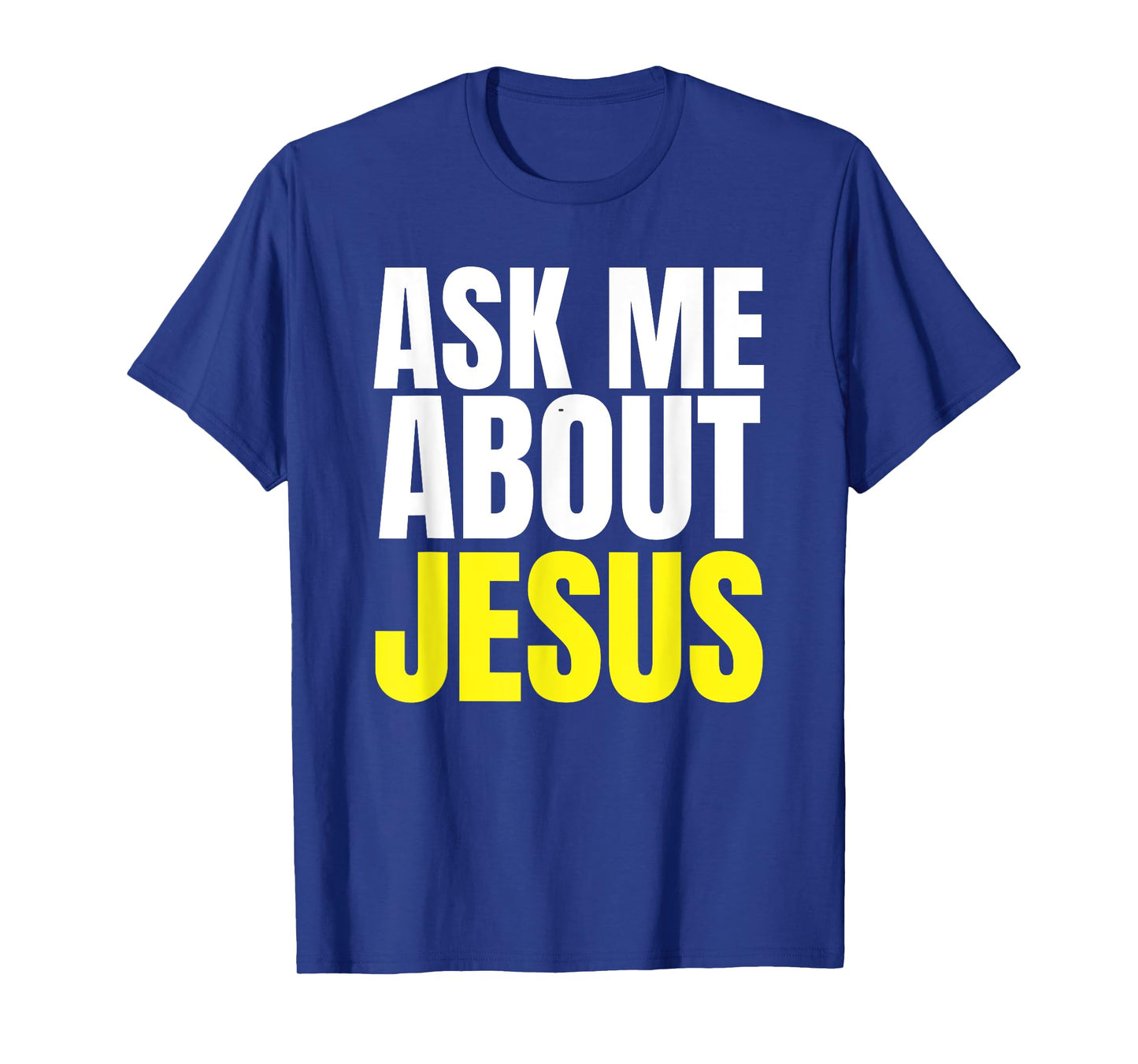 Ask Me About JESUS Shirt Christian Evangelism Christ N Grind T-Shirt