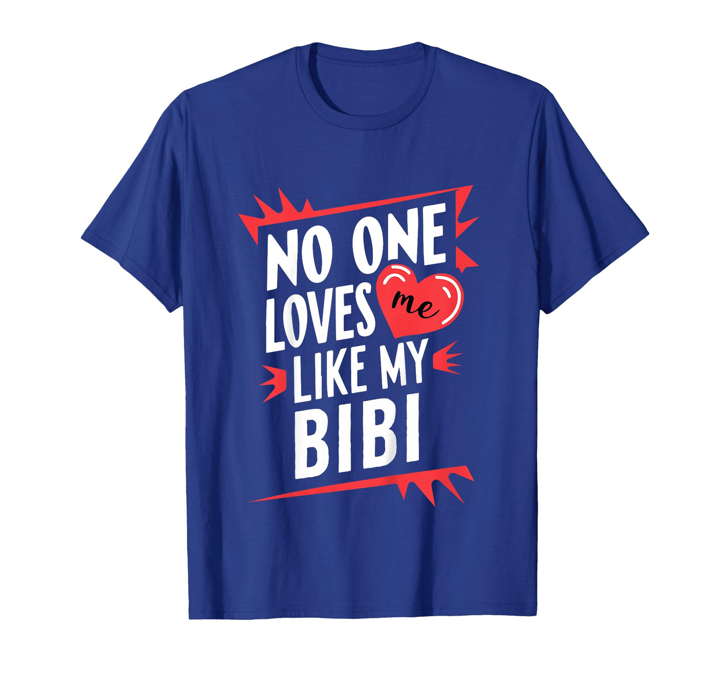 Kids No One Loves Me Like My Bibi Funny Grandkids Grandchild T-Shirt