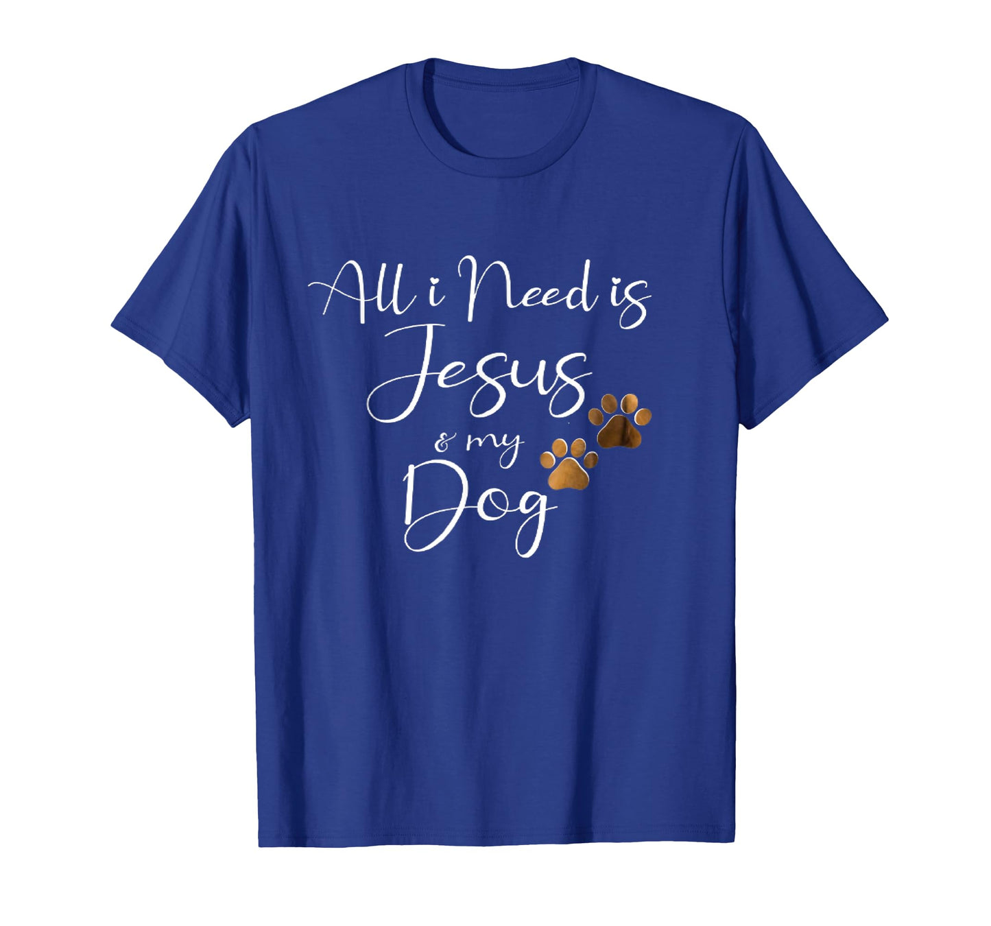 All I Need Is Jesus And My Dog Christian Faith Doggie Lover Men Women T-Shirt