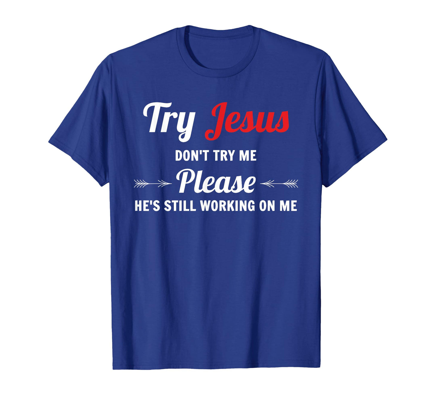 Try Jesus Please Don't Try Me T-Shirt