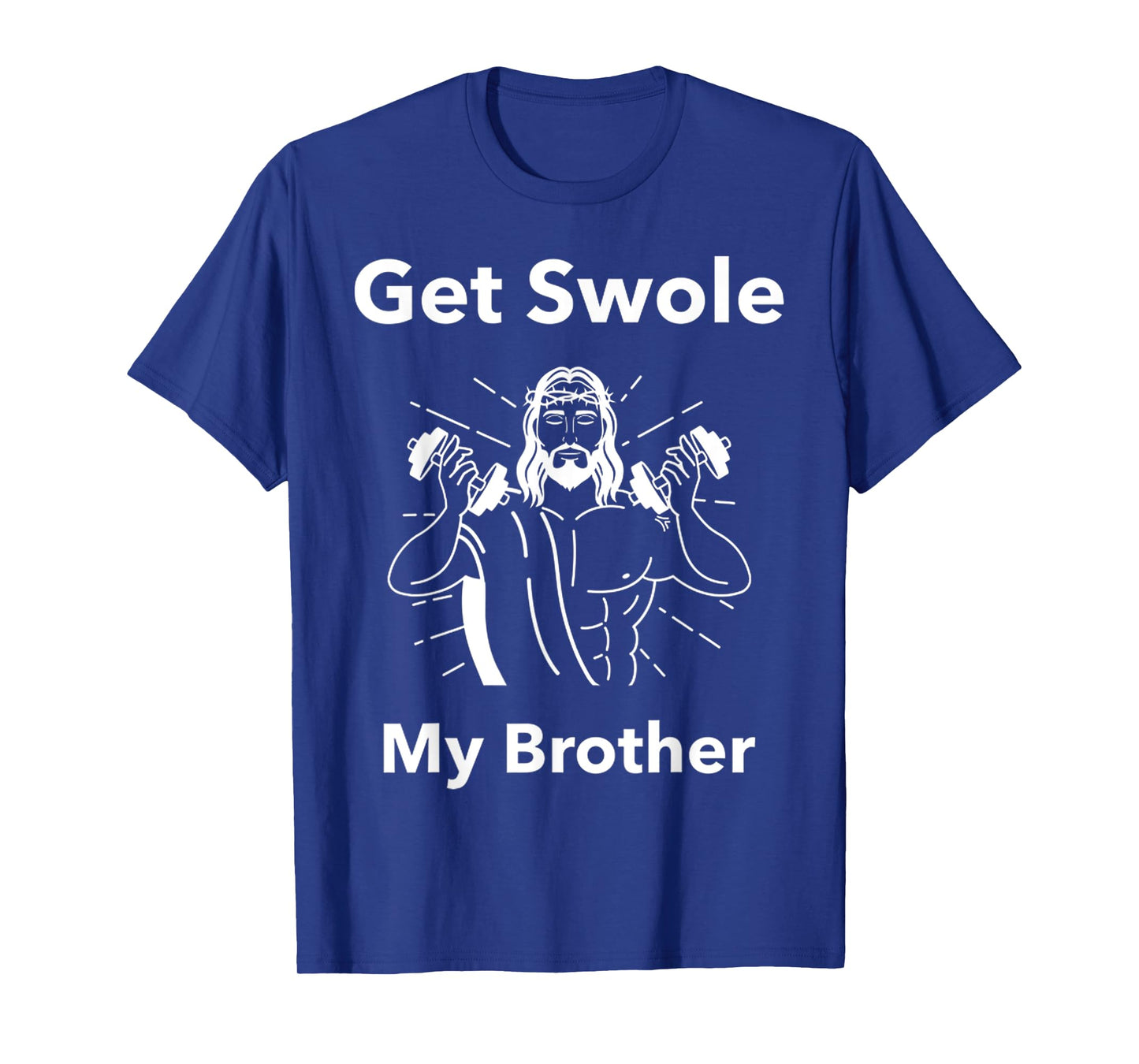 Get Swole My Brother Jesus Funny Gym Religious T-Shirt