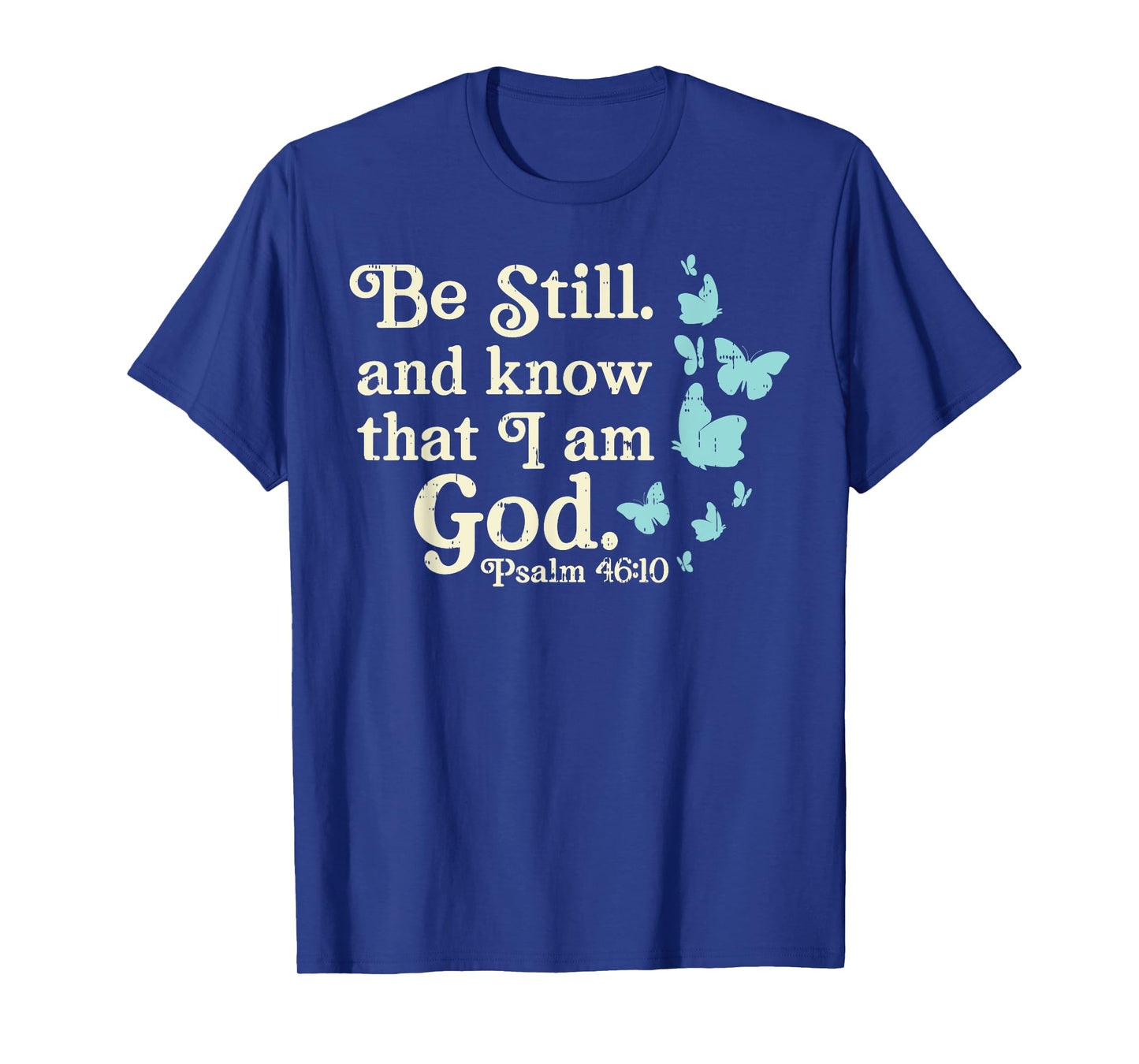 Be Still I Am God Psalms Bible Verse Jesus Christian Gift T-Shirt