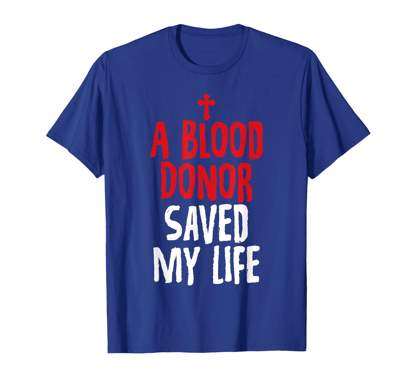 A Blood Donor Saved My Life Jesus Christ Christian T-Shirts
