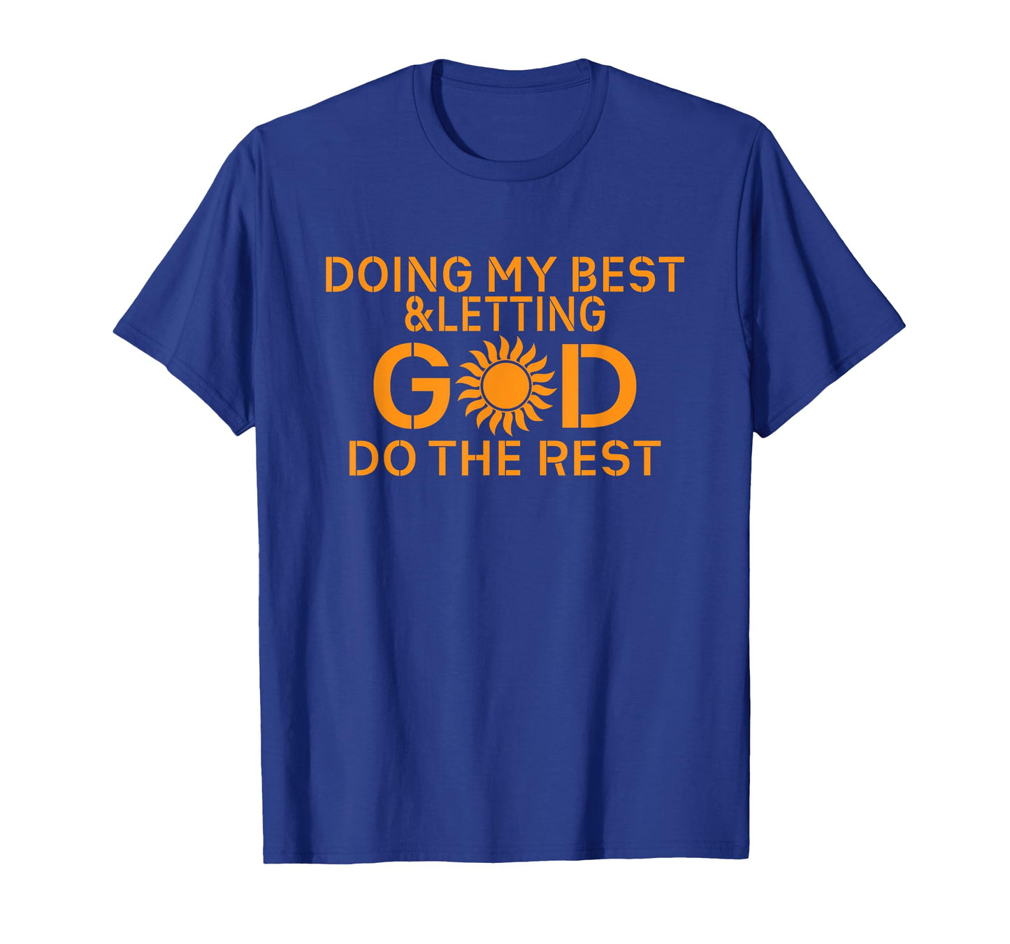 Doing My Best and Letting God Do The Rest T-Shirt