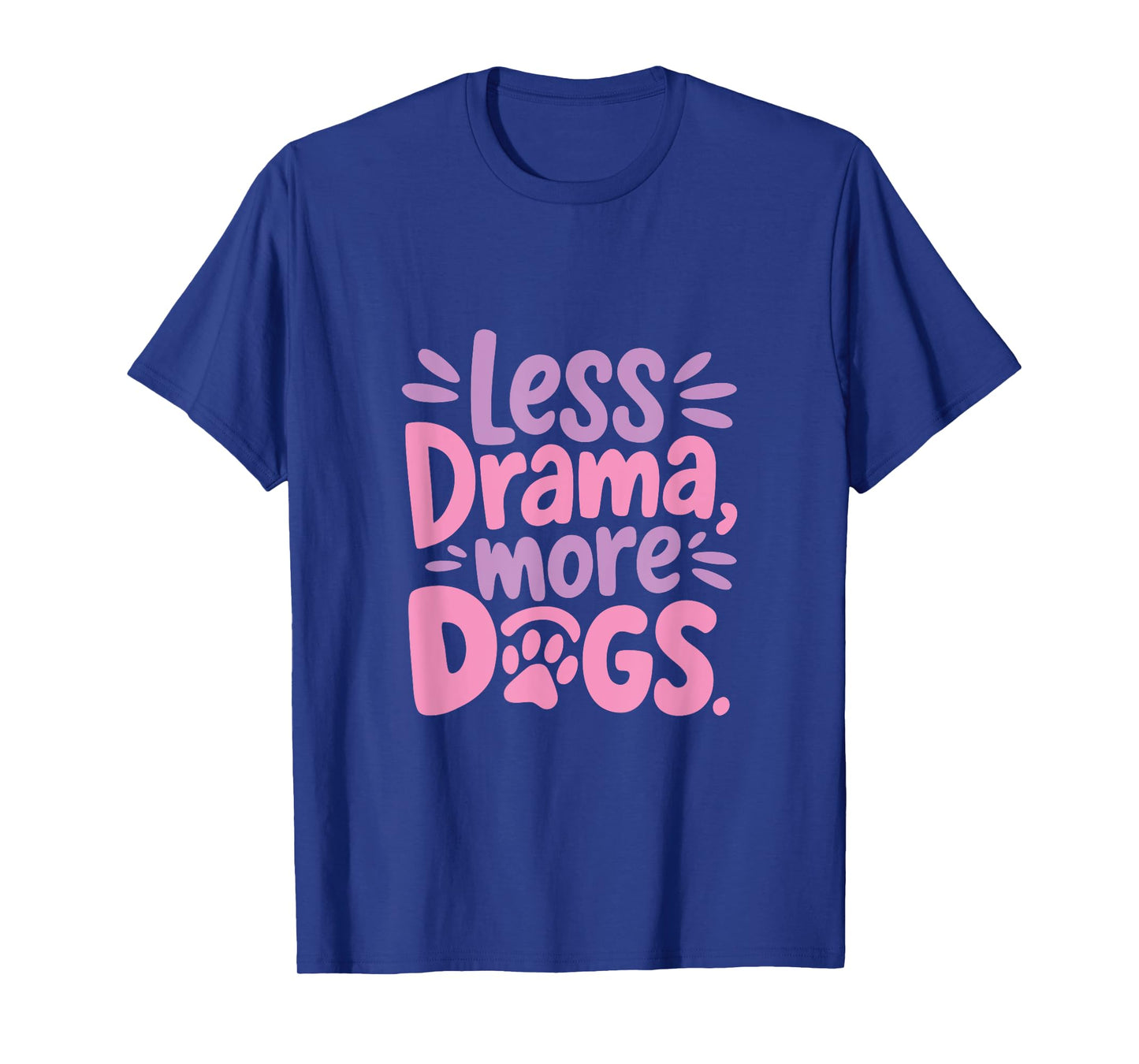 Funny Dog Quote Less Drama More Dogs Cute Graphic T-Shirt