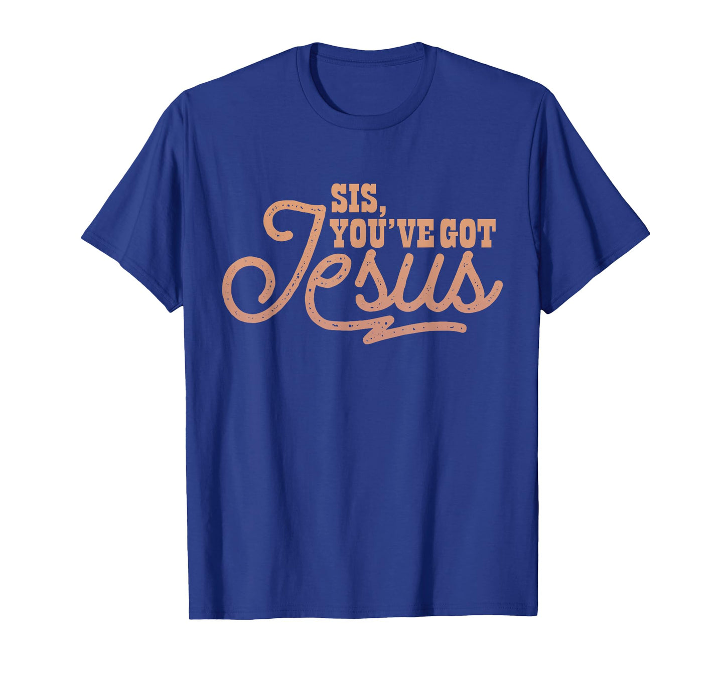 Sis, You've Got Jesus Melanin Christian Design T-Shirt