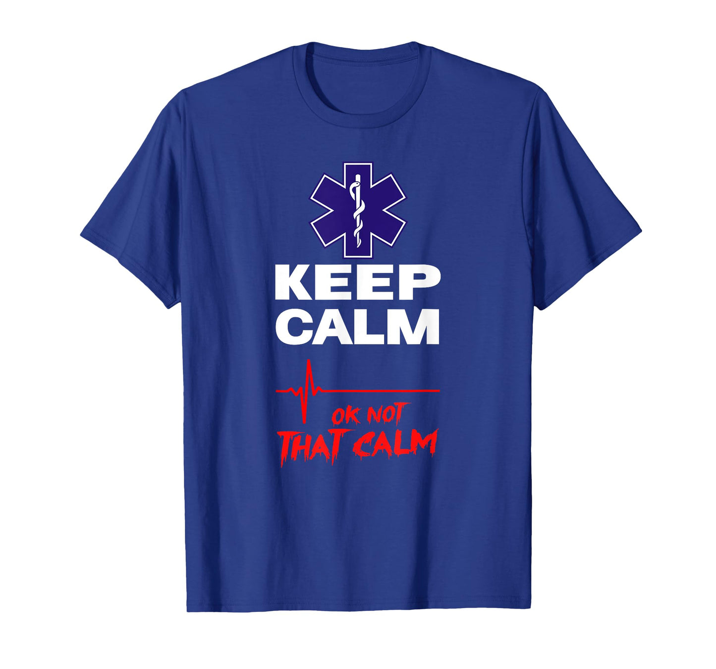 EMT KEEP CALM, OK NOT THAT CALM ECG Heart Pulse Paramedic T-Shirt